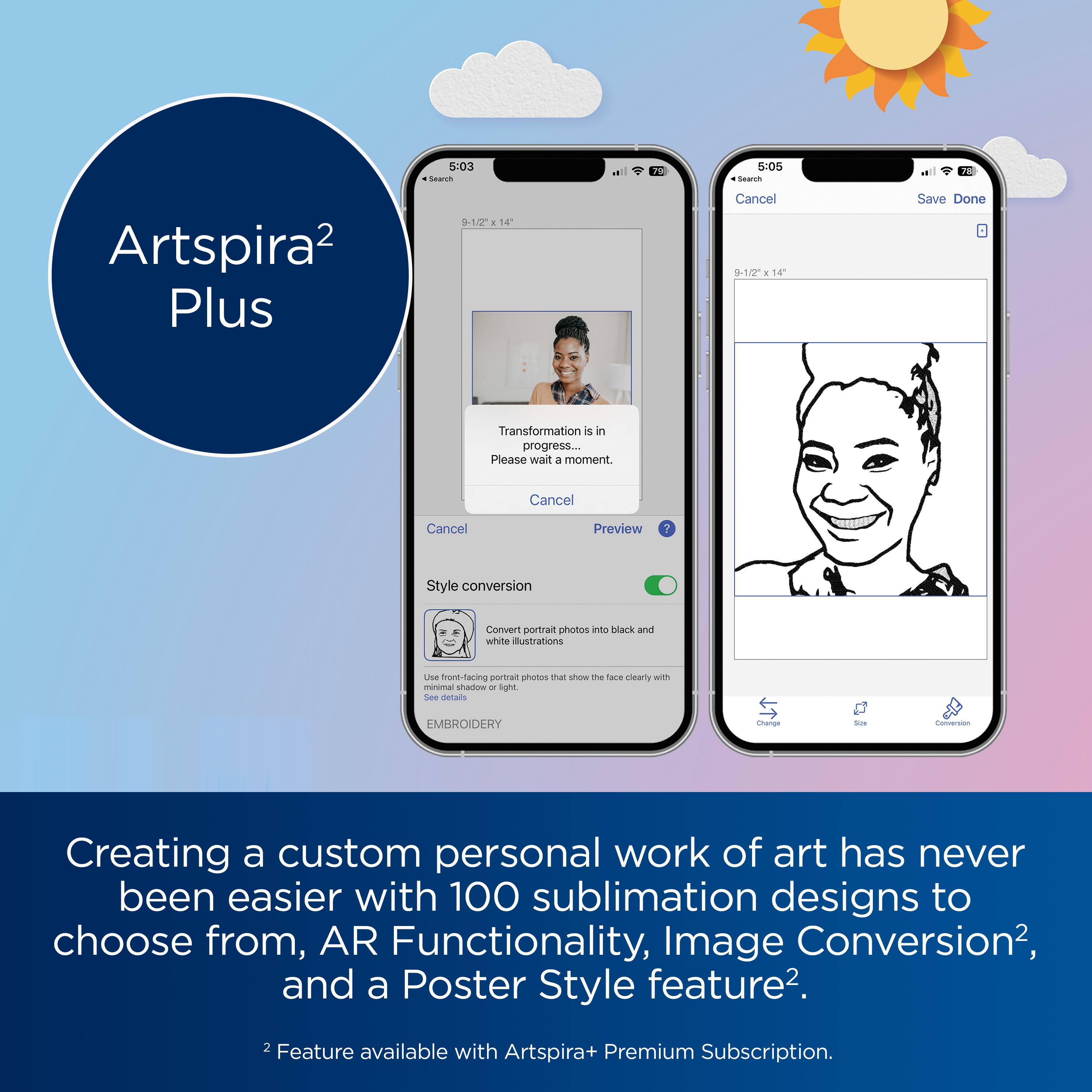 Artspira² Plus

Creating a custom personal work of art has never been easier with 100 sublimation designs to choose from, AR Functionality, Image Conversion², and a Poster Style feature².

2 Feature available with Artspira+ Premium Subscription.