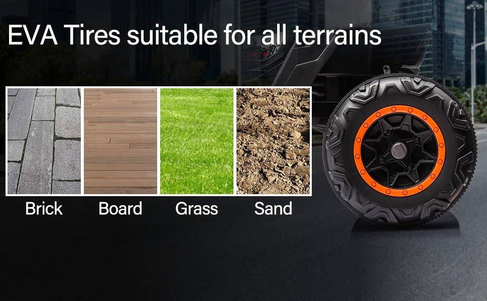 EVA Tires suitable for all terrains

- Brick
- Board
- Grass
- Sand