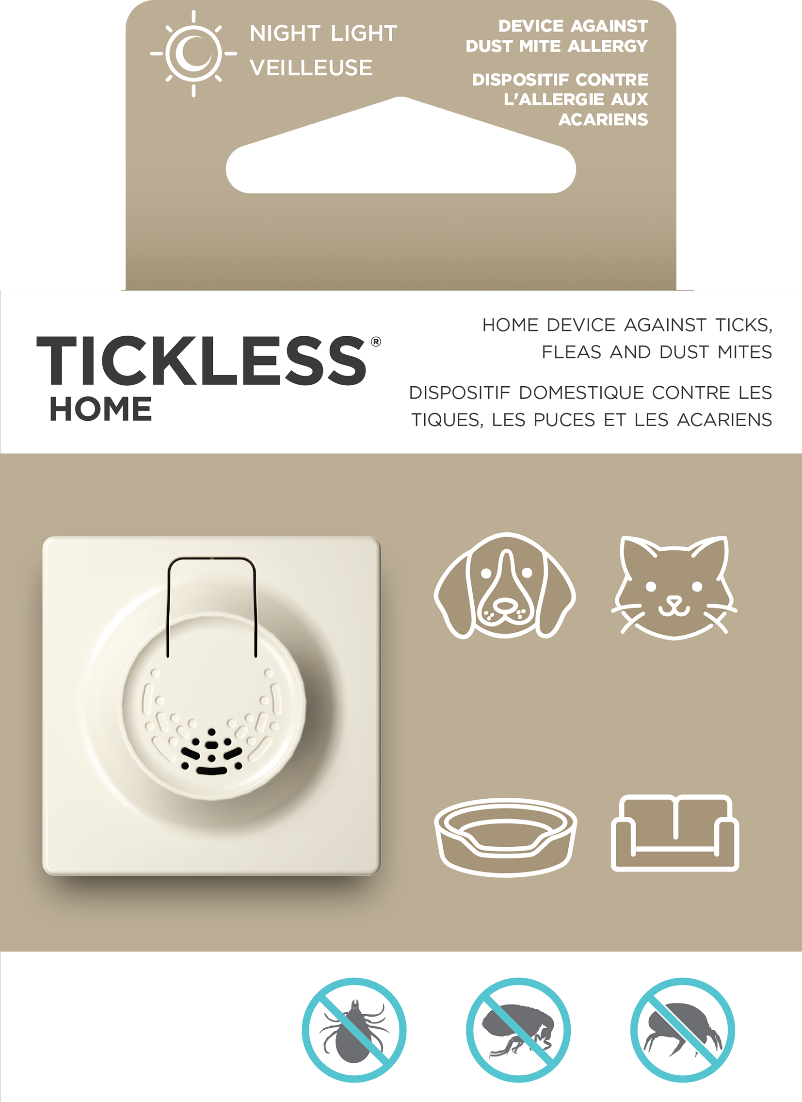 NIGHT LIGHT VEILLEUSE  
DEVICE AGAINST DUST MITE ALLERGY DISPOSITIF CONTRE L'ALLERGIE AUX ACARIENS  
HOME DEVICE AGAINST TICKS, FLEAS AND DUST MITES TICKLESS DISPOSITIF DOMESTIQUE CONTRE LES TIQUES, LES PUCES ET LES ACARIENS  

TICKLESS HOME