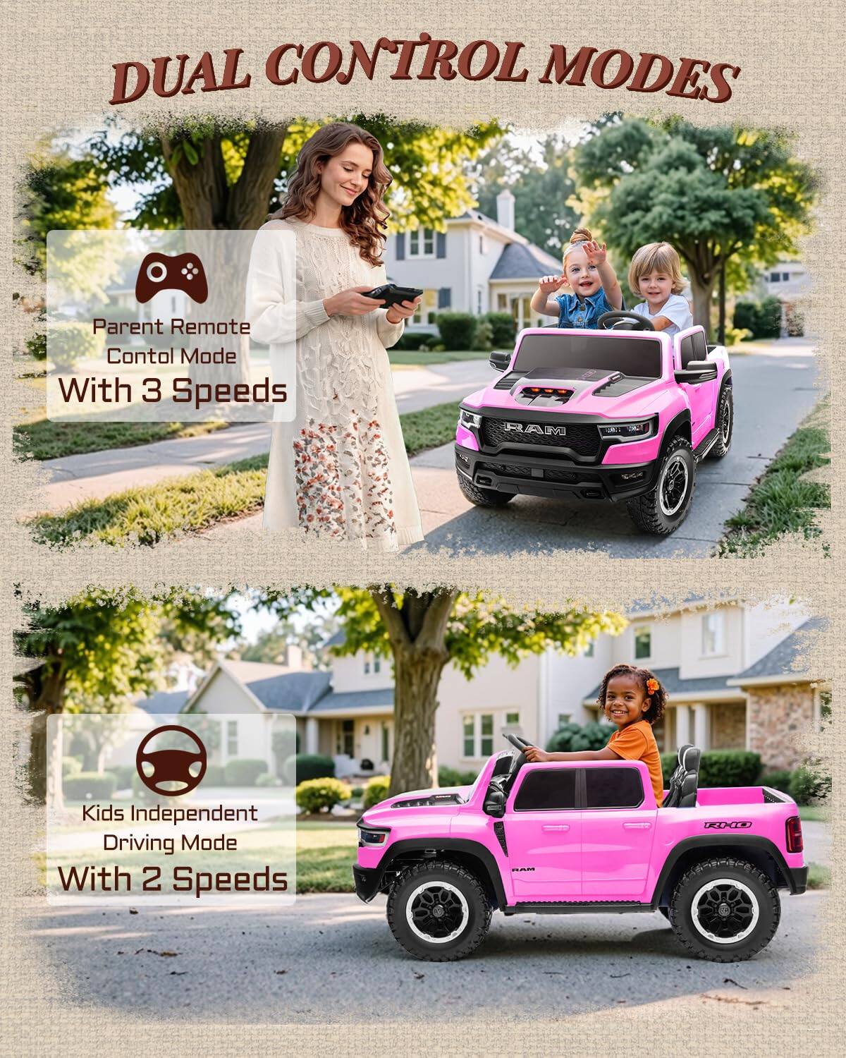 DUAL CONTROL MODES

Parent Remote Control Mode With 3 Speeds

Kids Independent Driving Mode With 2 Speeds