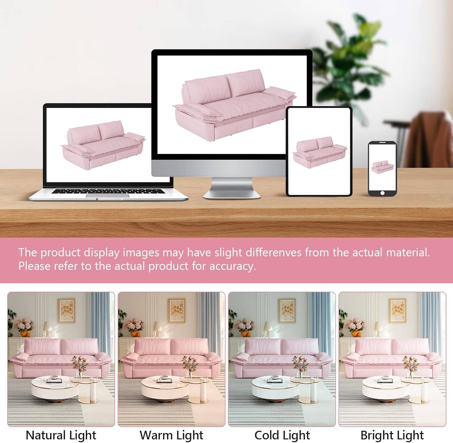 The product display images may have slight differences from the actual material. Please refer to the actual product for accuracy.

Natural Light  
Warm Light  
Cold Light  
Bright Light