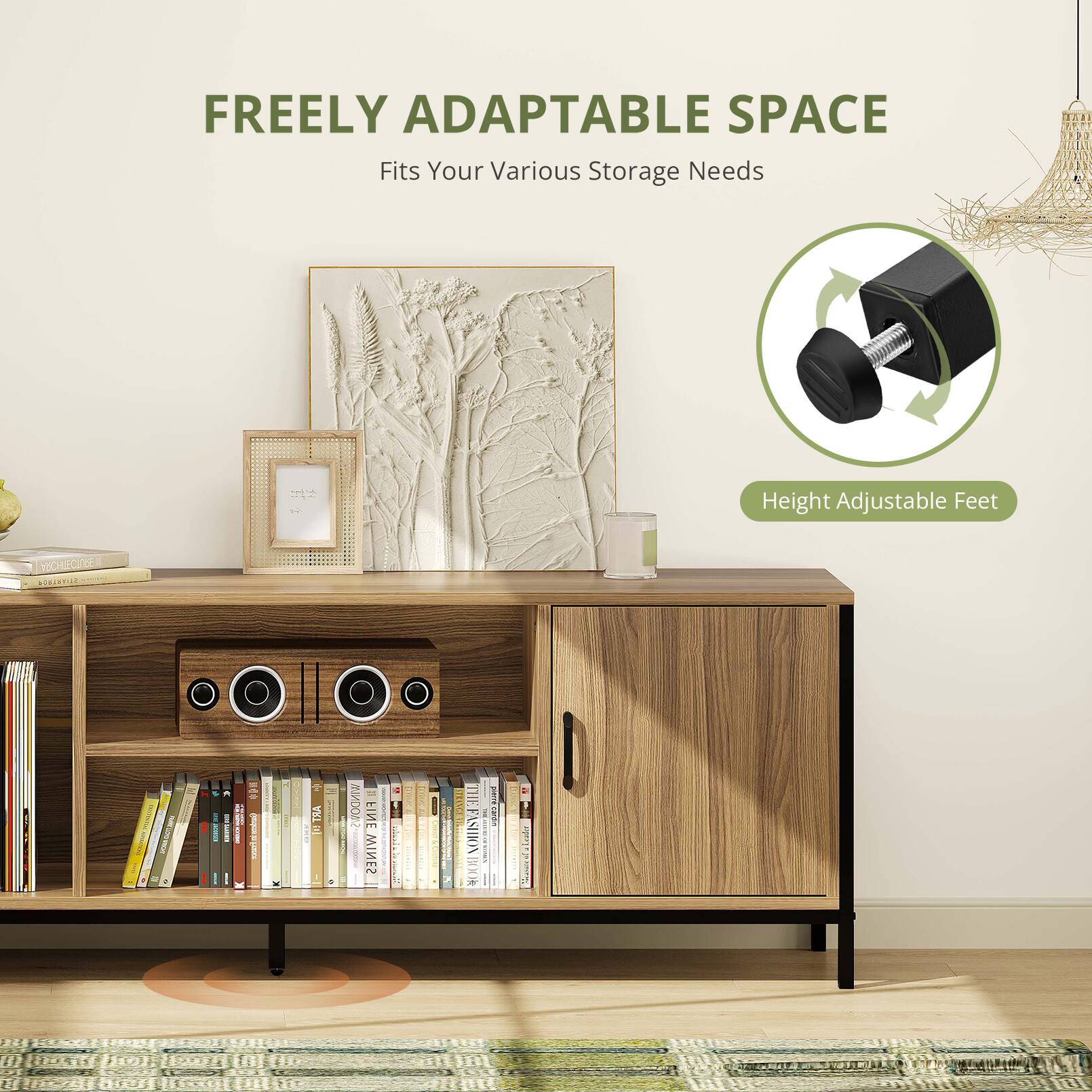 FREELY ADAPTABLE SPACE  
Fits Your Various Storage Needs  
Height Adjustable Feet