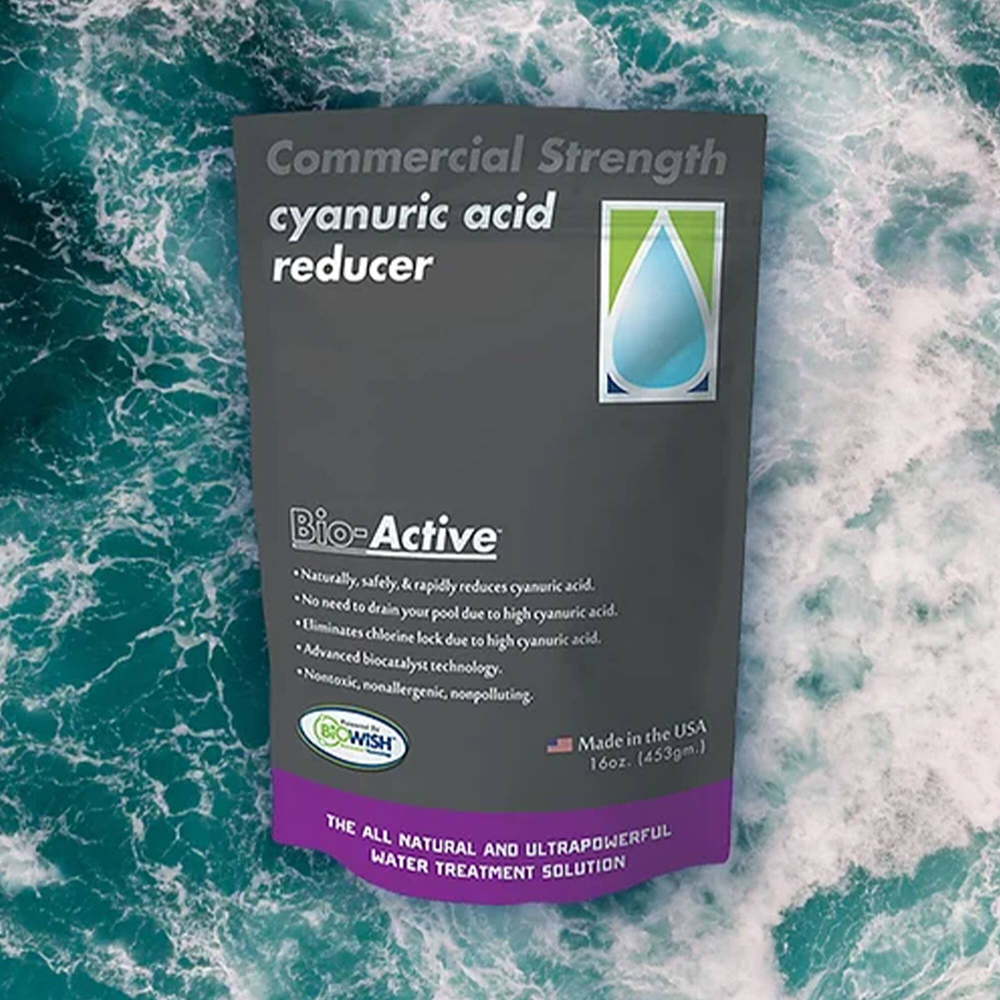 Commercial Strength  
cyanuric acid reducer  

Bio-Active  
- Naturally, safely, & rapidly reduces cyanuric acid.  
- No need to drain your pool due to high cyanuric acid.  
- Eliminates chlorine lock due to high cyanuric acid.  
- Advanced biocatalyst technology.  
- Nontoxic, nonallergenic, nonpolluting.  

Made in the USA  
16oz. (453gm.)  

THE ALL NATURAL AND ULTRAPOWERFUL WATER TREATMENT SOLUTION