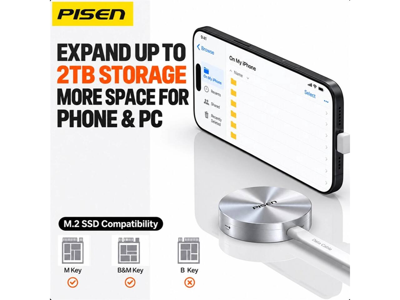 PISEN

EXPAND UP TO 2TB STORAGE MORE SPACE FOR PHONE & PC

M.2 SSD Compatibility
- M Key
- B&M Key
- B Key

Data Cable
