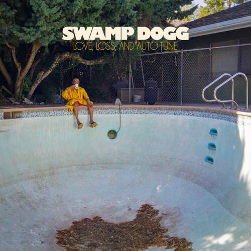 SWAMP DOGG  
LOVE, LOSS, AND AUTO-TUNE