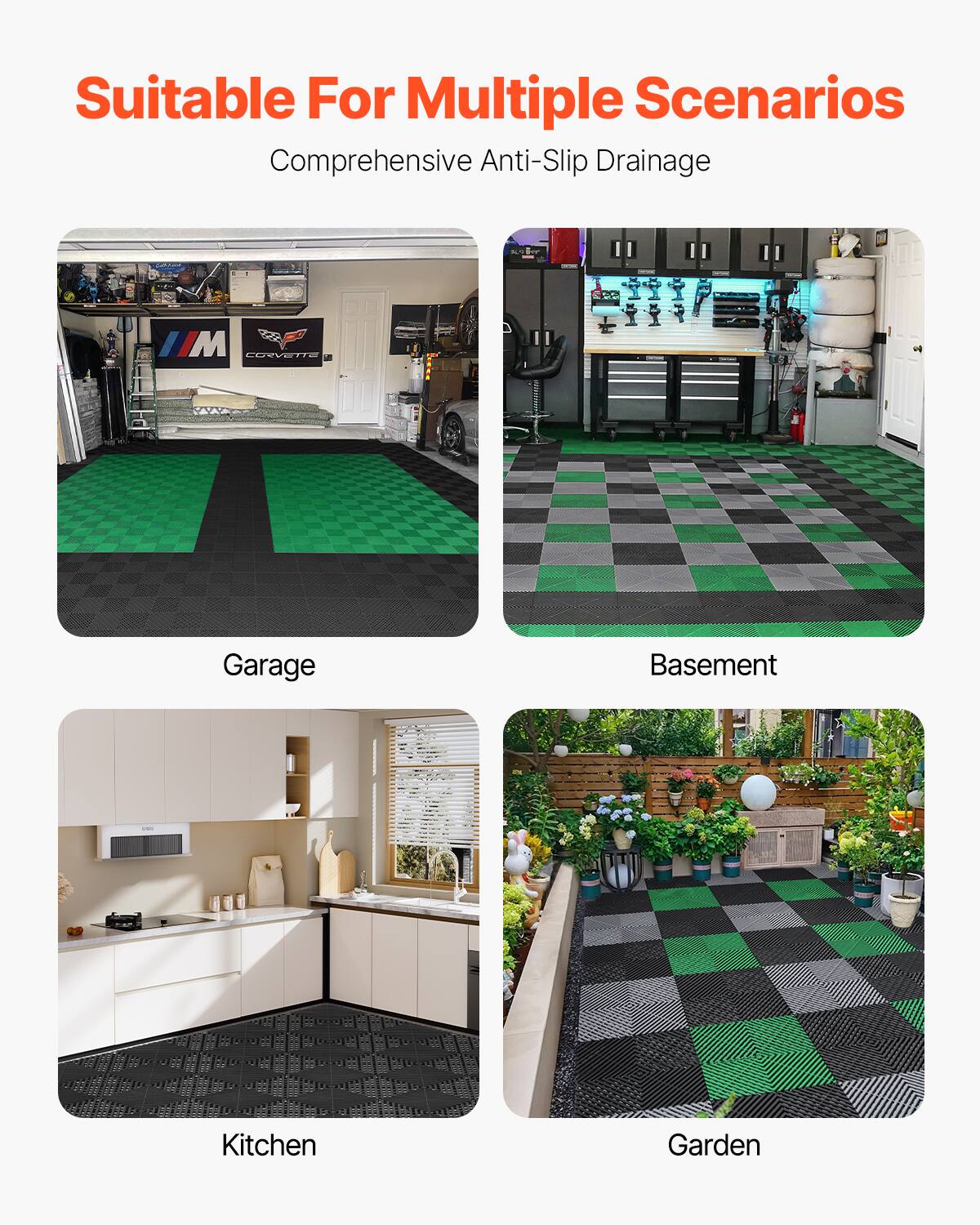 Suitable For Multiple Scenarios
Comprehensive Anti-Slip Drainage

Garage
Basement
Kitchen
Garden