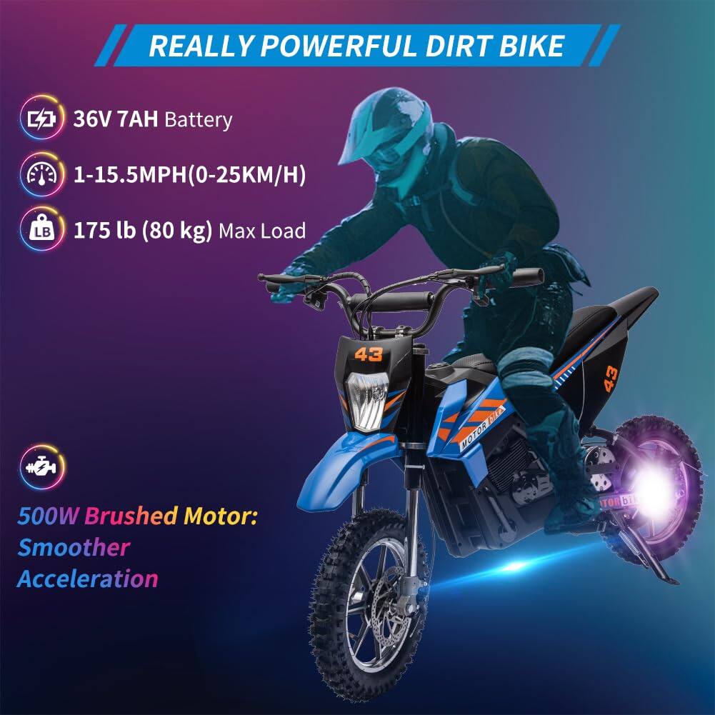 REALLY POWERFUL DIRT BIKE

- 36V 7AH Battery
- 1-15.5MPH (0-25KM/H)
- 175 lb (80 kg) Max Load
- 500W Brushed Motor: Smoother Acceleration