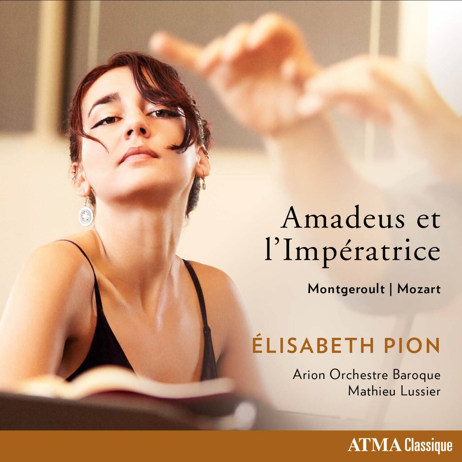 Amadeus et l'Impératrice  
Montgeroult | Mozart  
ÉLISABETH PION  
Arion Orchestre Baroque  
Mathieu Lussier  
ATMA Classique