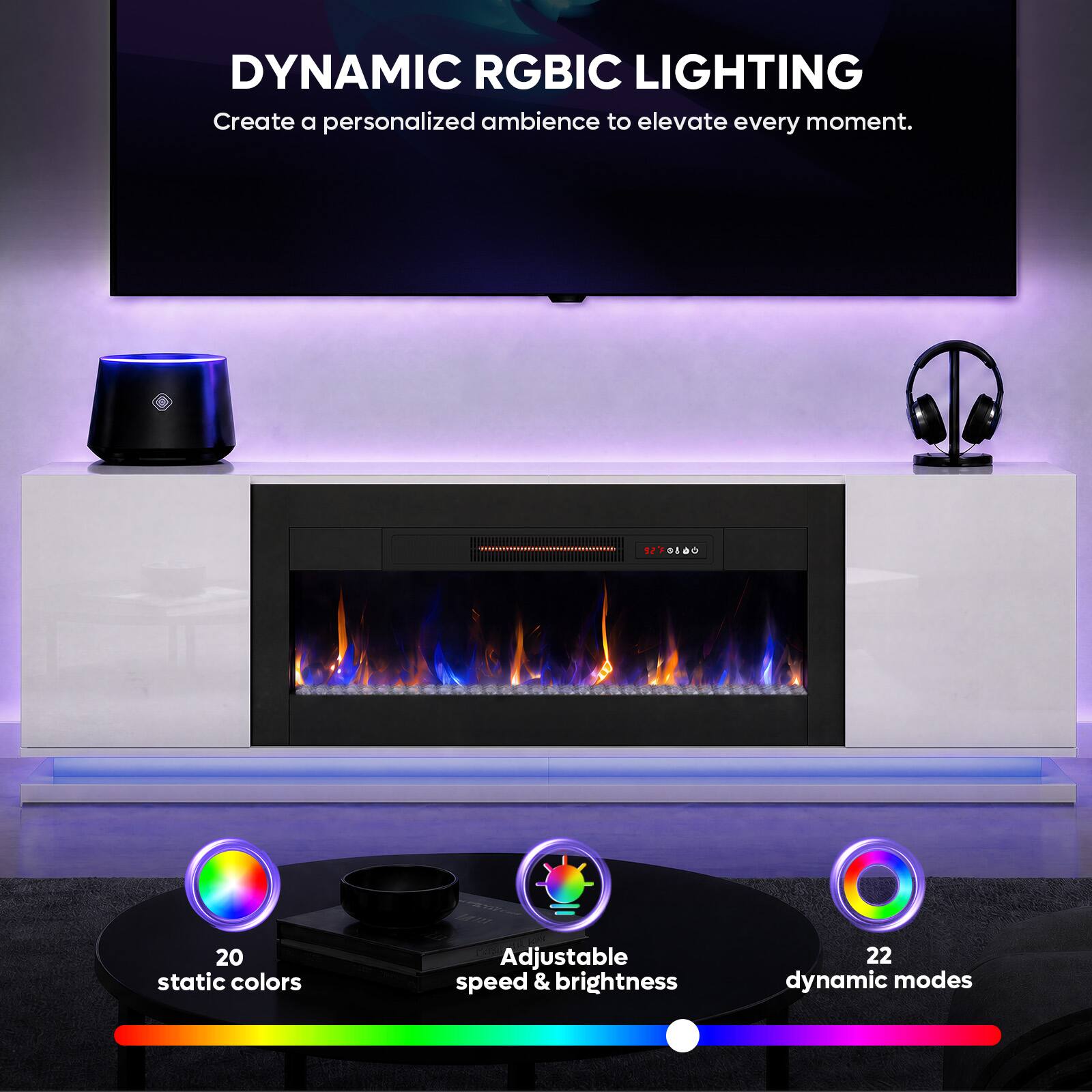 DYNAMIC RGBIC LIGHTING  
Create a personalized ambience to elevate every moment.  
127 main 20 static colors  
Adjustable speed & brightness  
22 dynamic modes