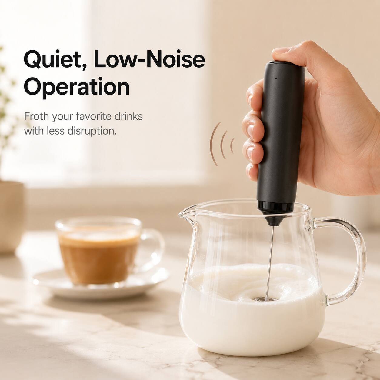 Quiet, Low-Noise Operation  
Froth your favorite drinks with less disruption.