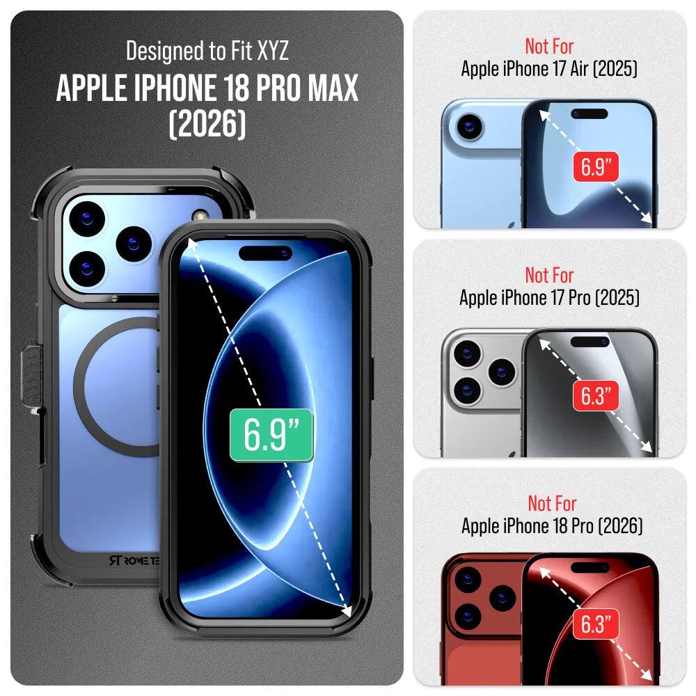 Designed to Fit XYZ APPLE IPHONE 18 PRO MAX (2026)

Not For Apple iPhone 17 Air (2025) 6.9"

Not For Apple iPhone 17 Pro (2025) 6.3"

Not For Apple iPhone 18 Pro (2026) 6.3"