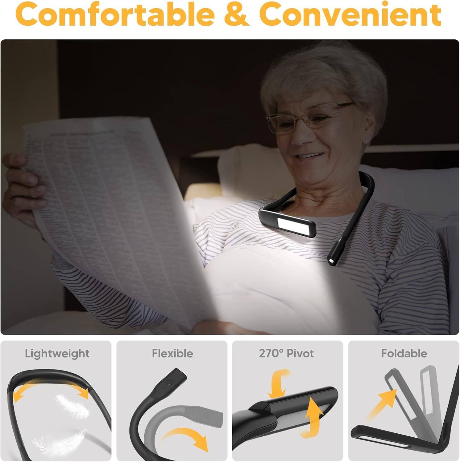 Comfortable & Convenient

Lightweight  
Flexible  
270° Pivot  
Foldable