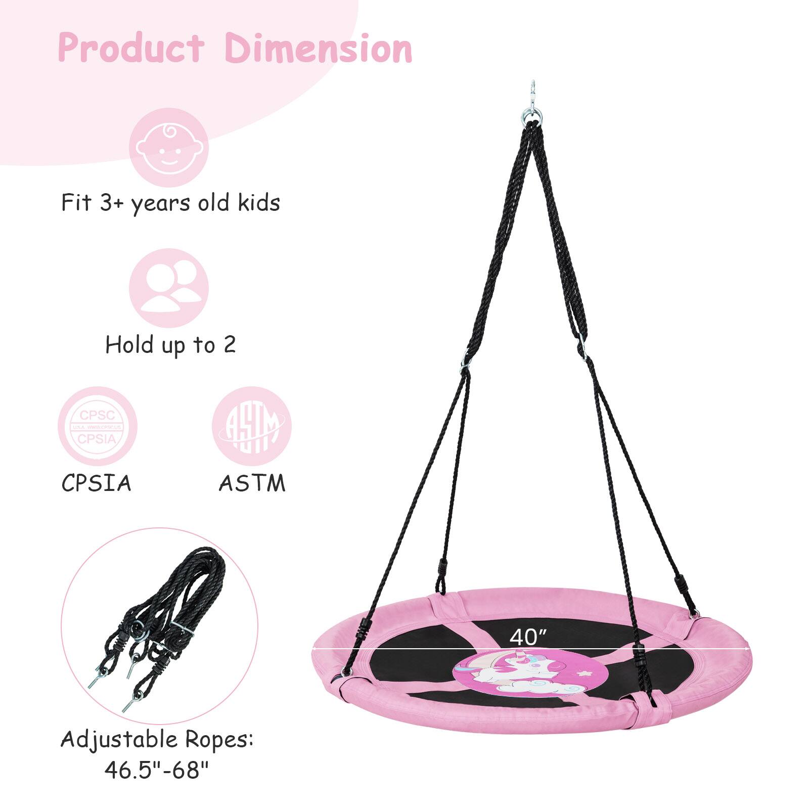 Product Dimension

- Fit 3+ years old kids
- Hold up to 2
- CPSIA
- ASTM

Adjustable Ropes: 46.5"-68"

40"