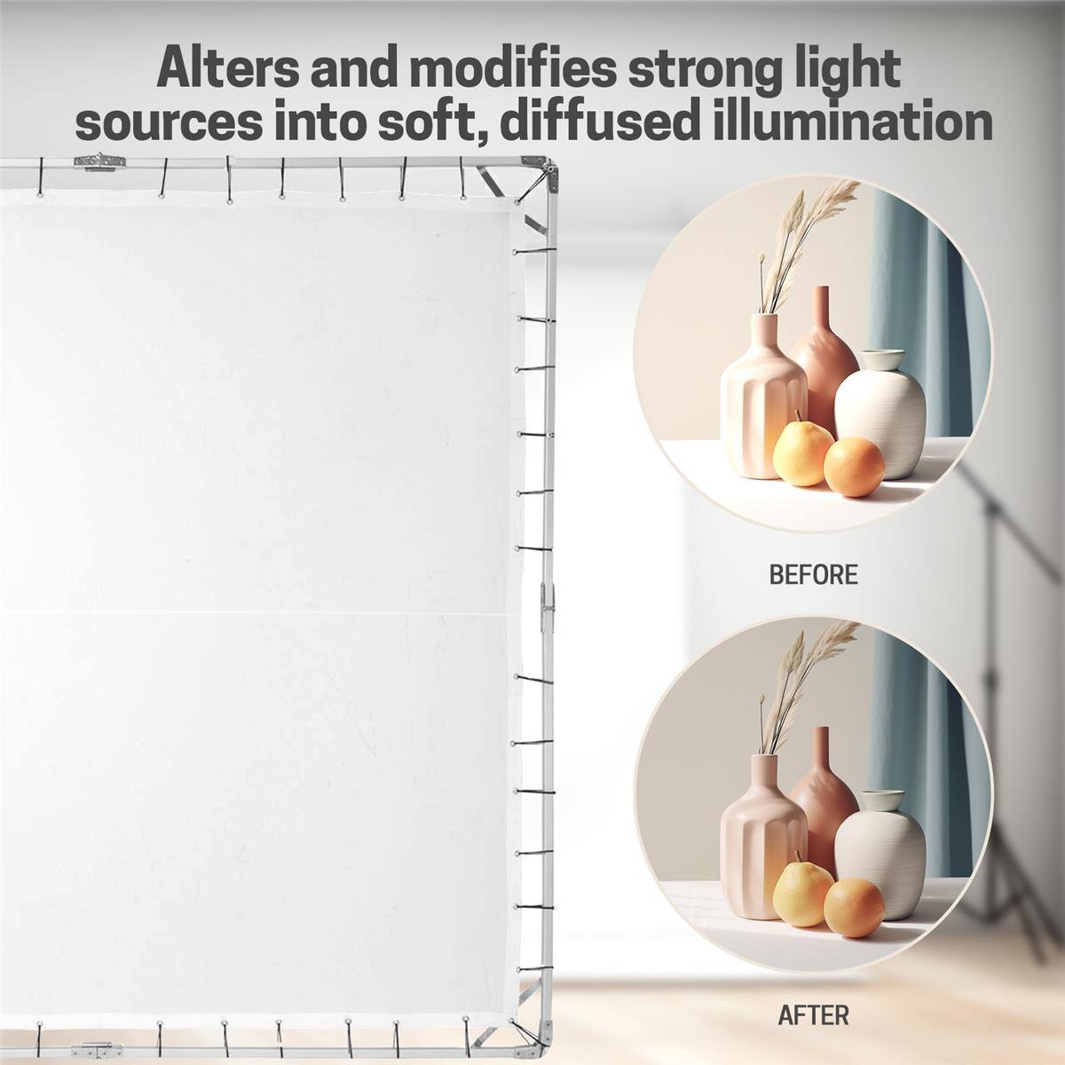 Alters and modifies strong light sources into soft, diffused illumination

BEFORE

AFTER