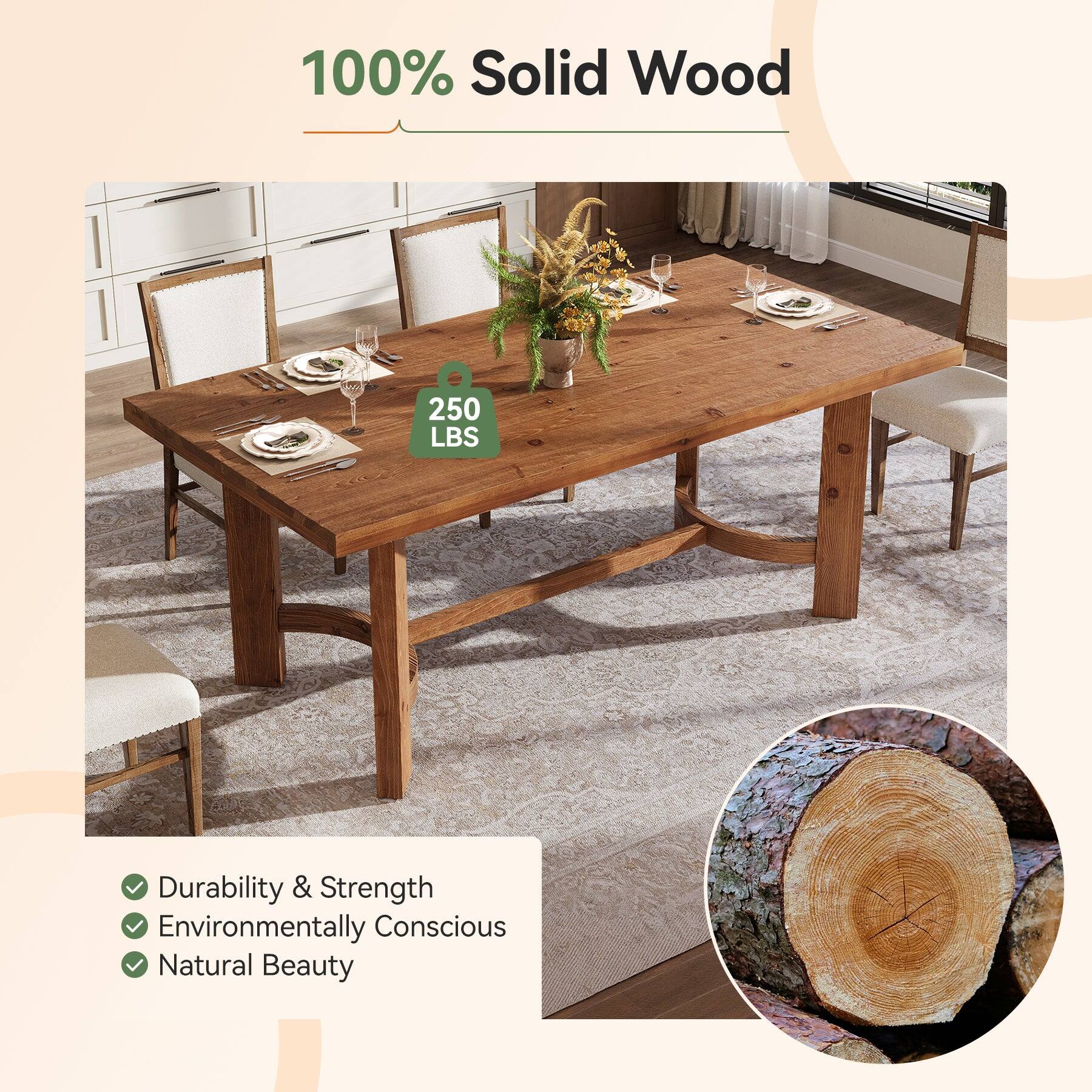 100% Solid Wood

250 LBS

- Durability & Strength
- Environmentally Conscious
- Natural Beauty