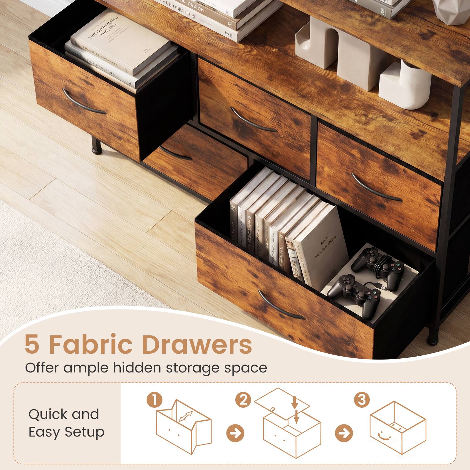 5 Fabric Drawers Offer ample hidden storage space Quick and Easy Setup