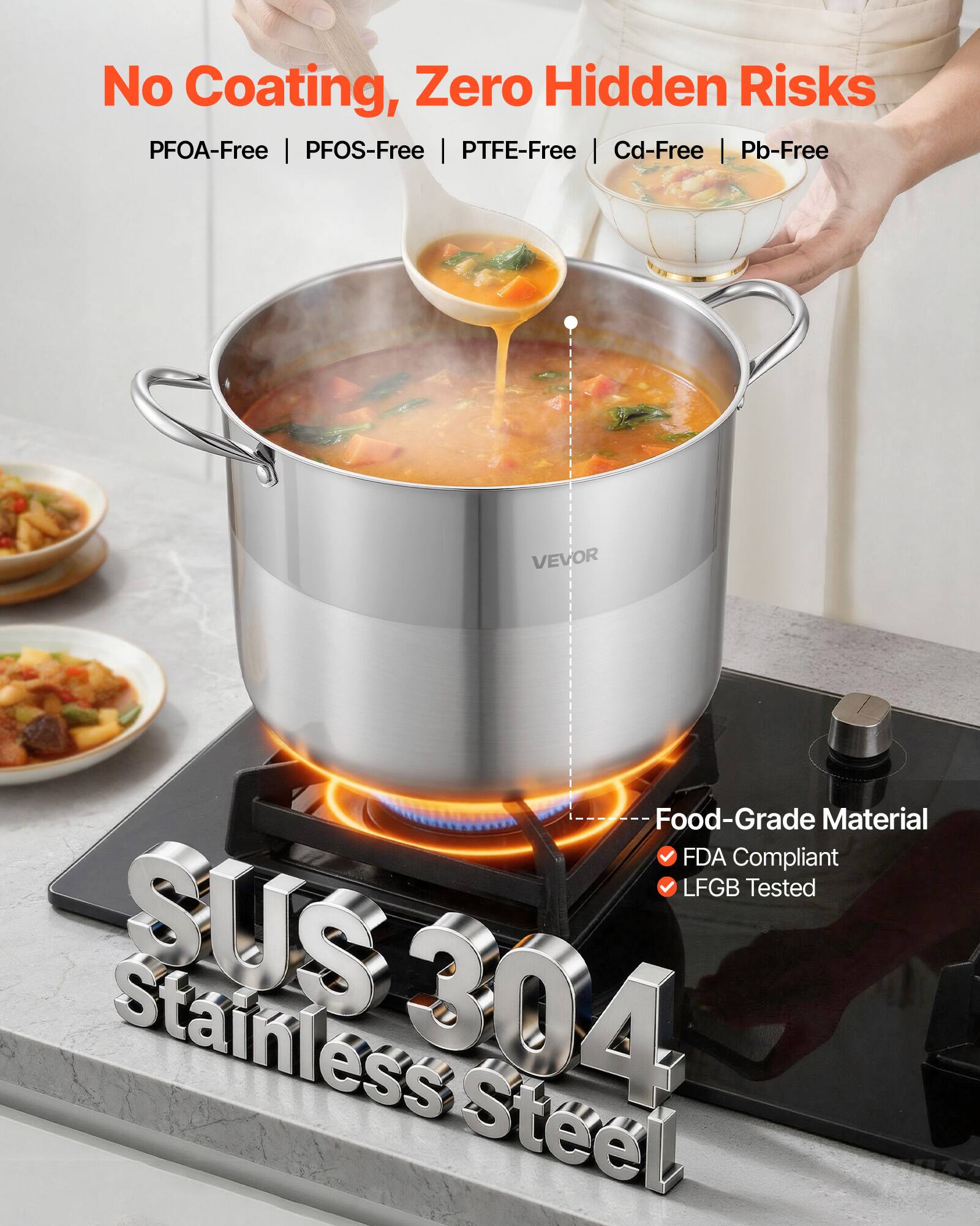 No Coating, Zero Hidden Risks  
PFOA-Free | PFOS-Free | PTFE-Free | Cd-Free | Pb-Free  

VEVOR Food-Grade Material  
FDA Compliant  
LFGB Tested  

SUS 304 Stainless Steel