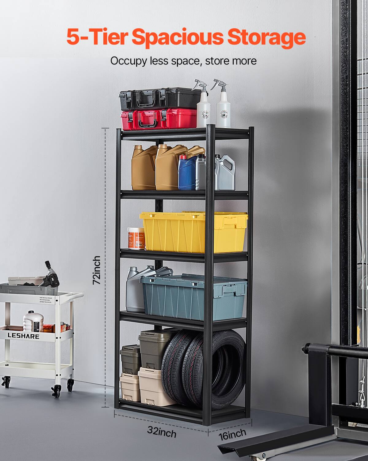 5-Tier Spacious Storage Occupy less space, store more
72inch
32inch
16inch