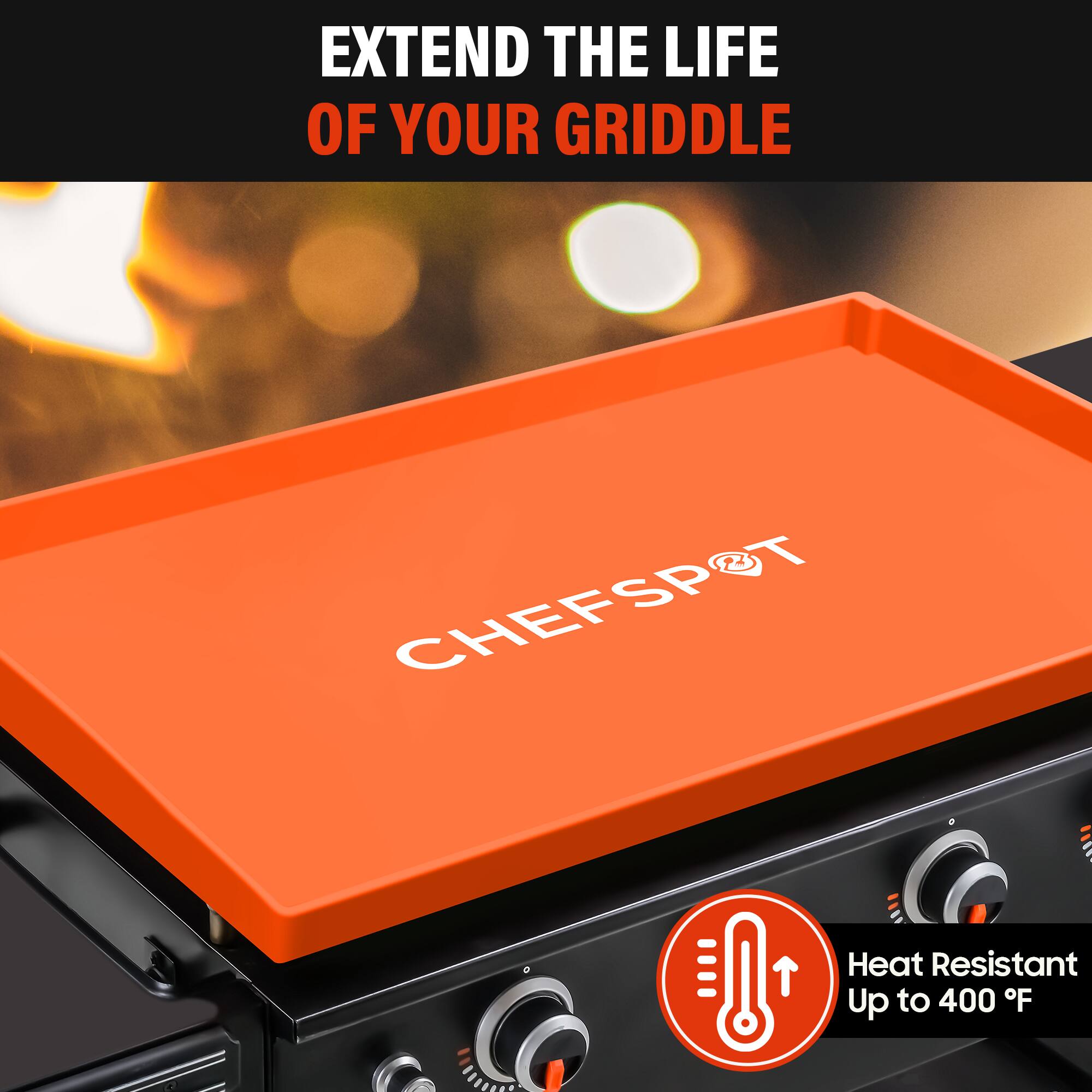 EXTEND THE LIFE OF YOUR GRIDDLE

CHEFSPOT

Heat Resistant Up to 400°F