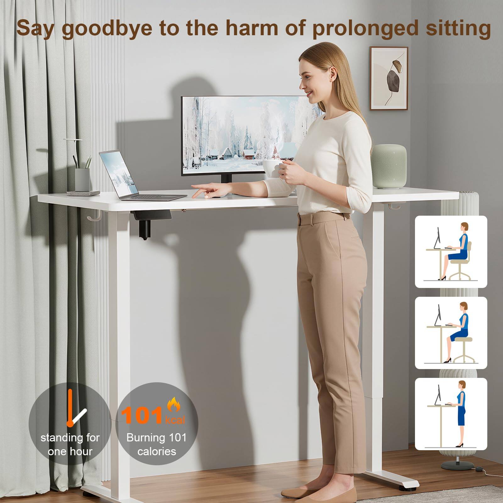 Say goodbye to the harm of prolonged sitting

standing for one hour

Burning 101 calories
