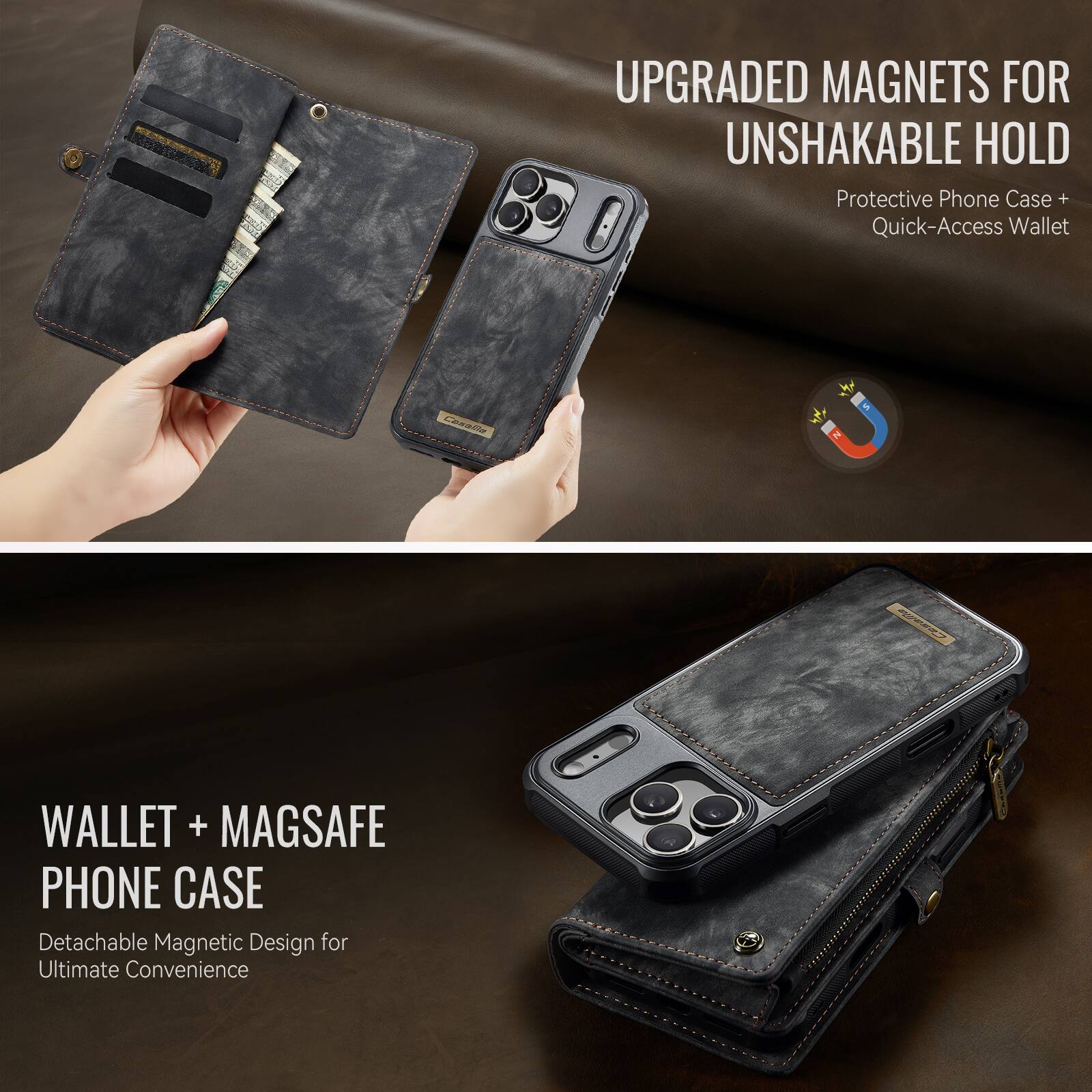UPGRADED MAGNETS FOR UNSHAKABLE HOLD  
Protective Phone Case + Quick-Access Wallet  

WALLET + MAGSAFE PHONE CASE  
Detachable Magnetic Design for Ultimate Convenience
