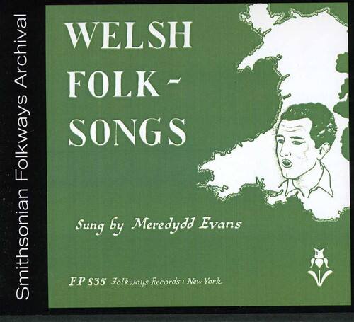 WELSH FOLK SONGS  
Sung by Meredydd Evans  
Smithsonian Folkways Records  
FP 835  
New York