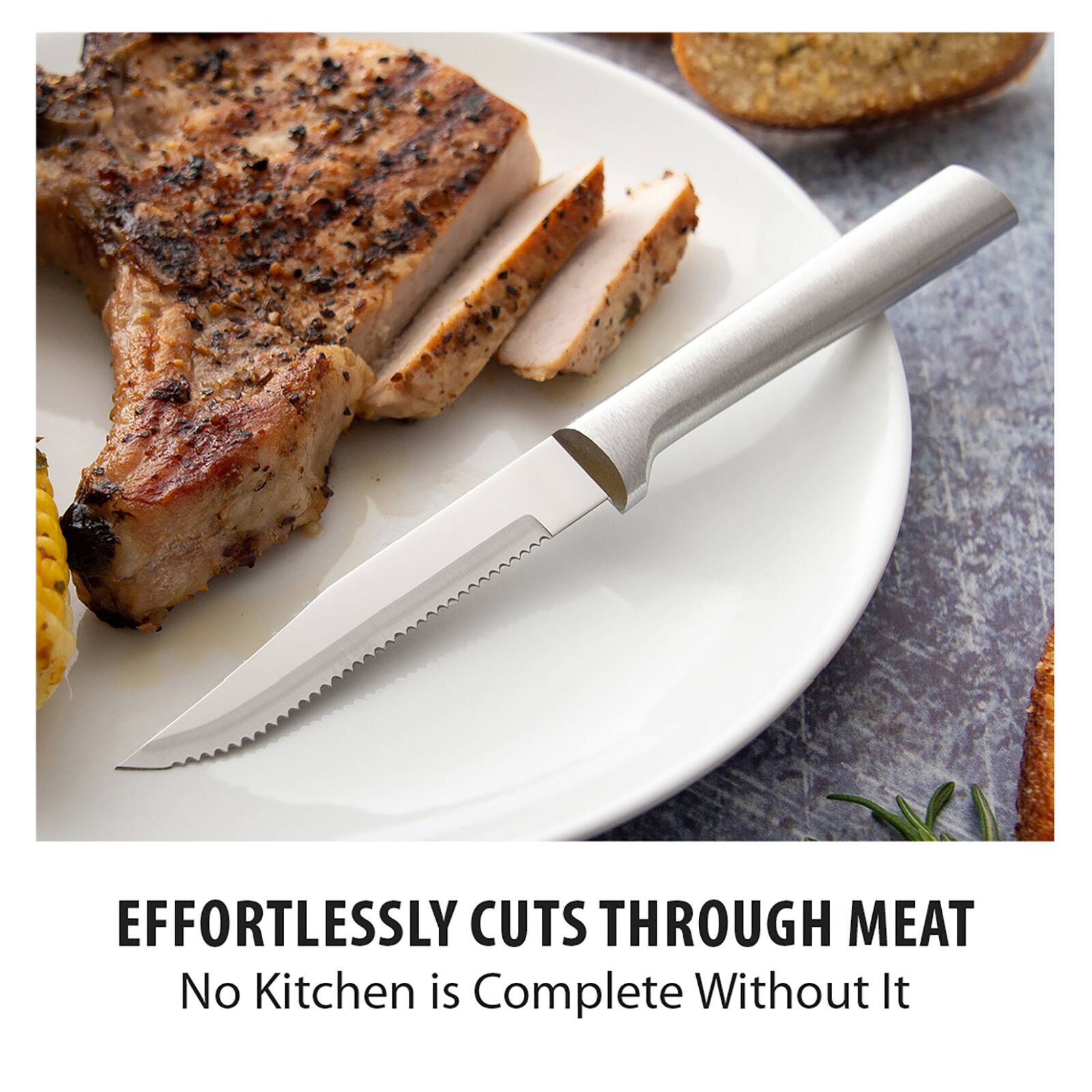 EFFORTLESSLY CUTS THROUGH MEAT  
No Kitchen is Complete Without It