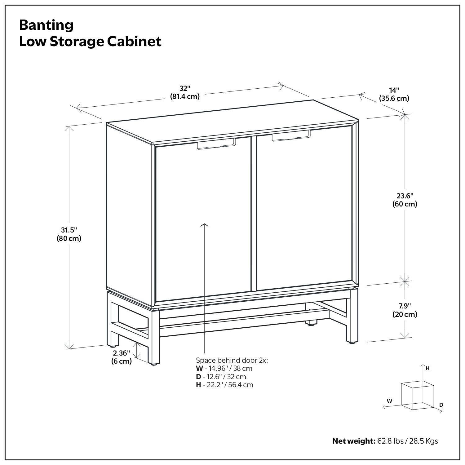 Banting Low Storage Cabinet

Dimensions:
- Width: 32" (81.4 cm)
- Depth: 14" (35.6 cm)
- Height: 23.6" (60 cm)
- Space behind door: 2x
  - Width: 14.96" (38 cm)
  - Depth: 12.6" (32 cm)
  - Height: 22.2" (56.4 cm)

Net weight: 62.8 lbs / 28.5 kgs