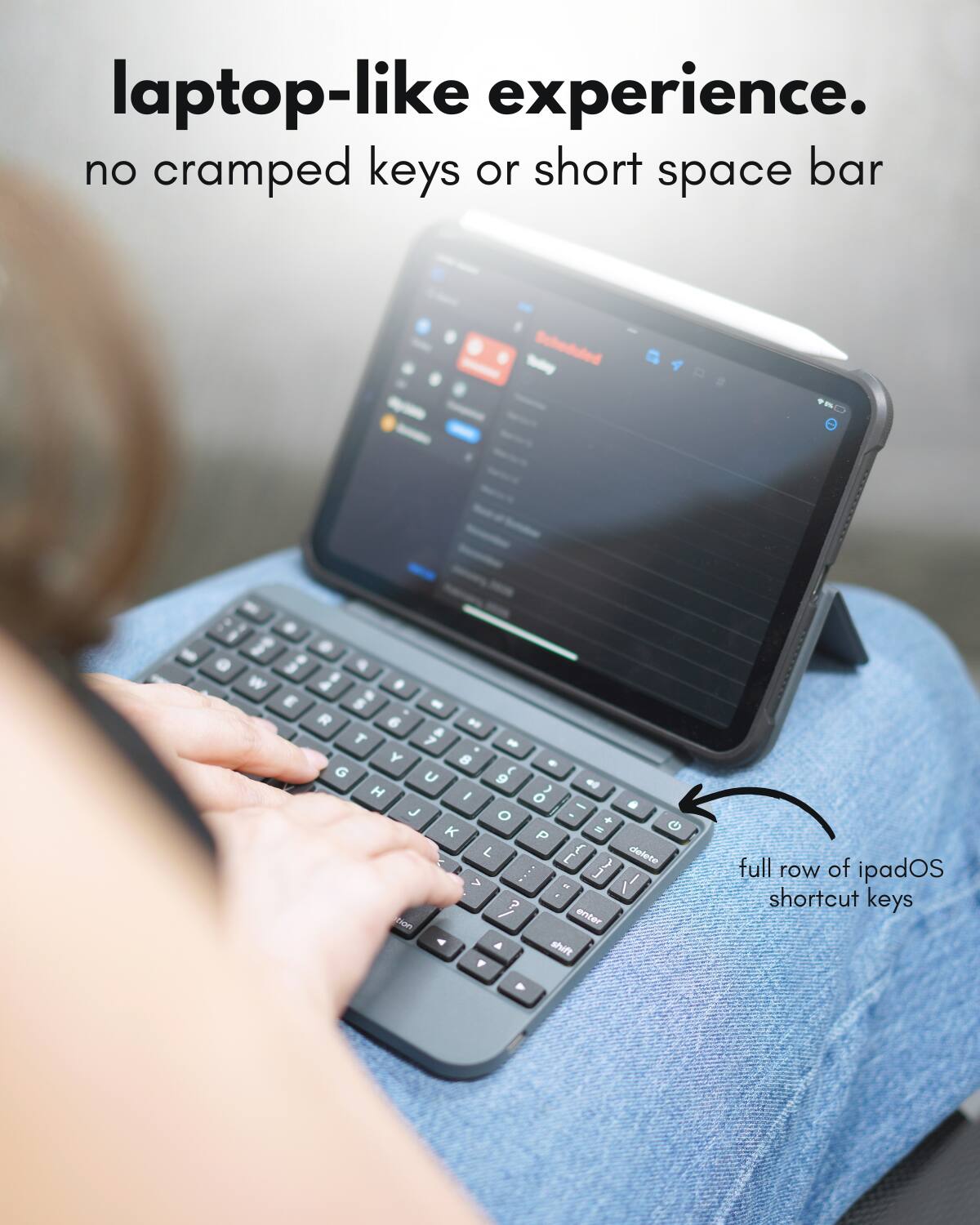 laptop-like experience.  
no cramped keys or short space bar  

full row of iPadOS shortcut keys