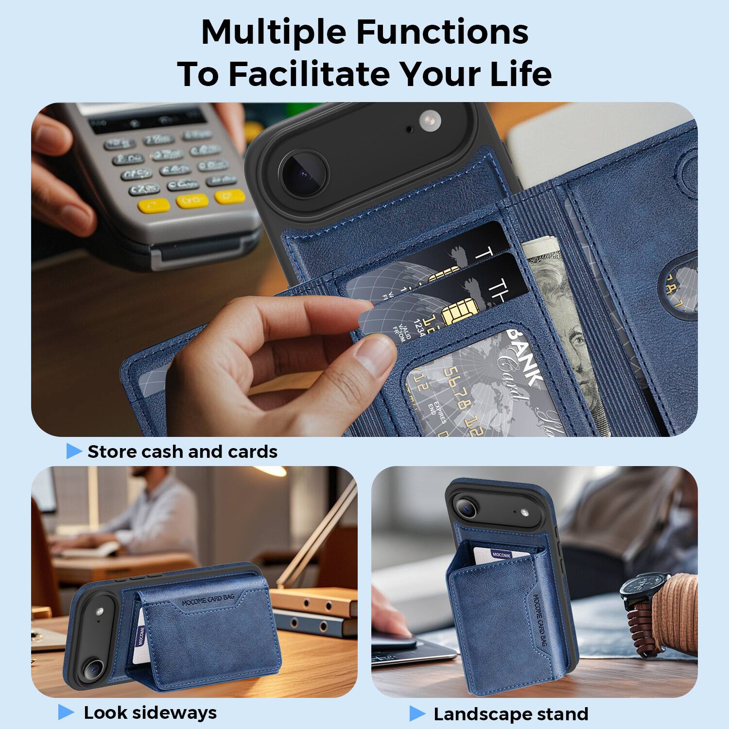Multiple Functions To Facilitate Your Life

- Store cash and cards
- Look sideways
- Landscape stand