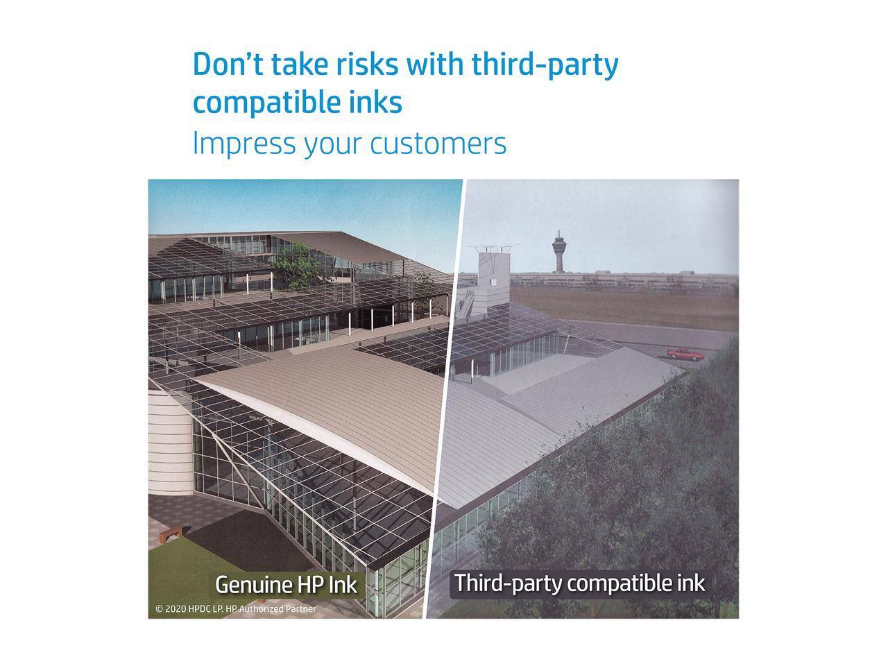 Don't take risks with third-party compatible inks  
Impress your customers  

Genuine HP Ink  
Third-party compatible ink  

© 2020 HPDC LP. HP Authorized Partner