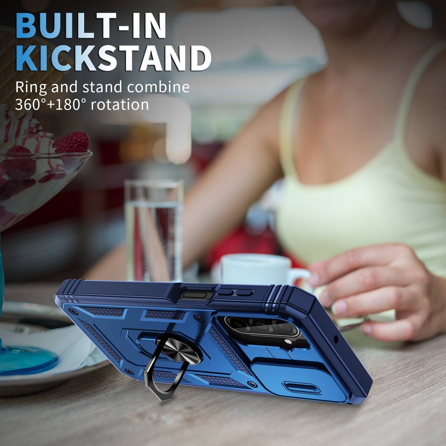 BUILT-IN KICKSTAND  
Ring and stand combine 360°+180° rotation