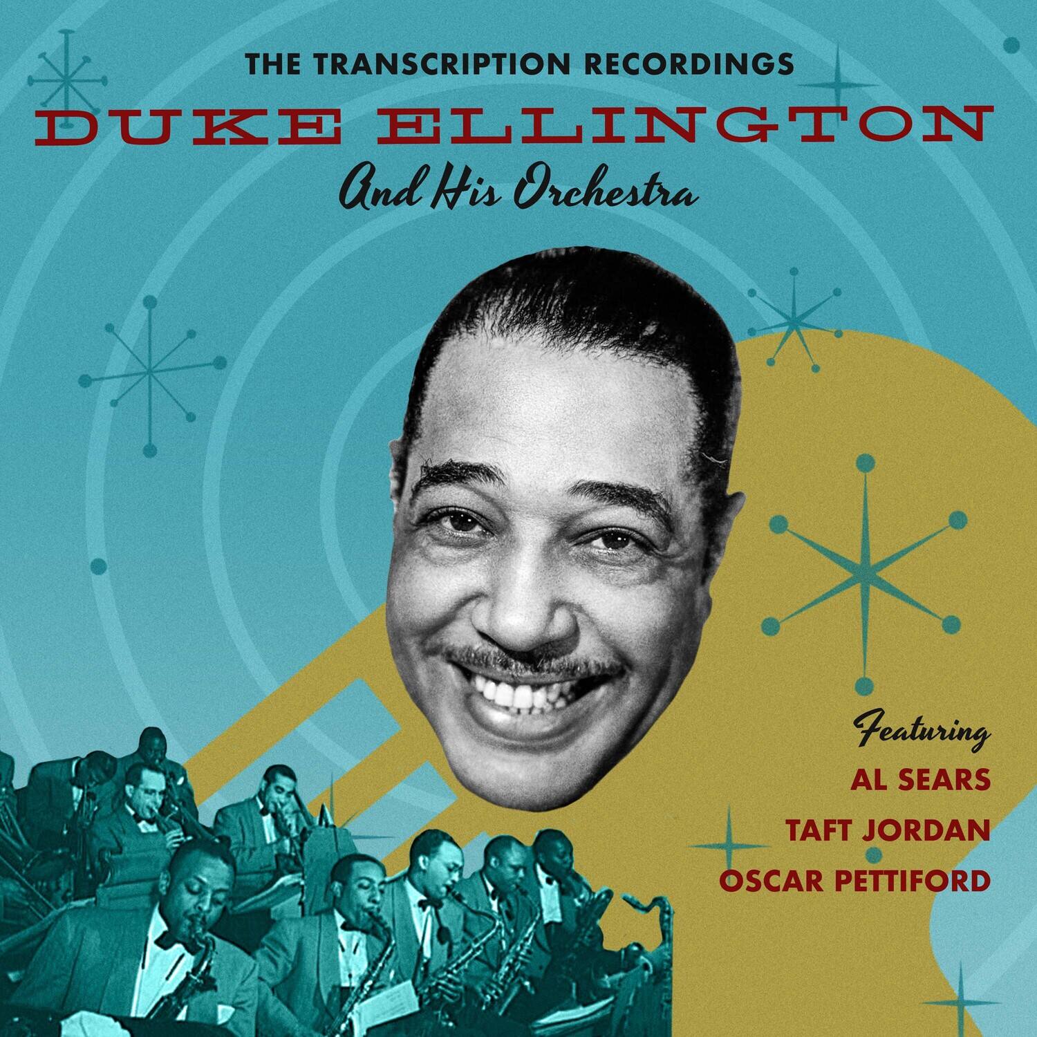 The Transcription Recordings  
Duke Ellington  
And His Orchestra  

Featuring  
Al Sears  
Taft Jordan  
Oscar Pettiford