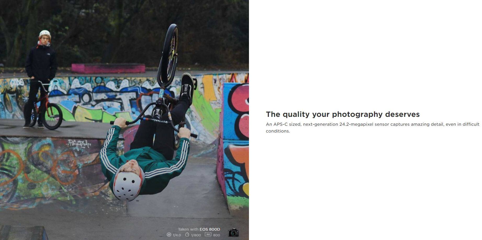 The quality your photography deserves

An APS-C sized, next-generation 24.2-megapixel sensor captures amazing detail, even in difficult conditions.

Taken with EOS 800D