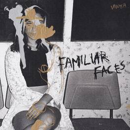 Vanish - Familiar Faces - VINYL LP
