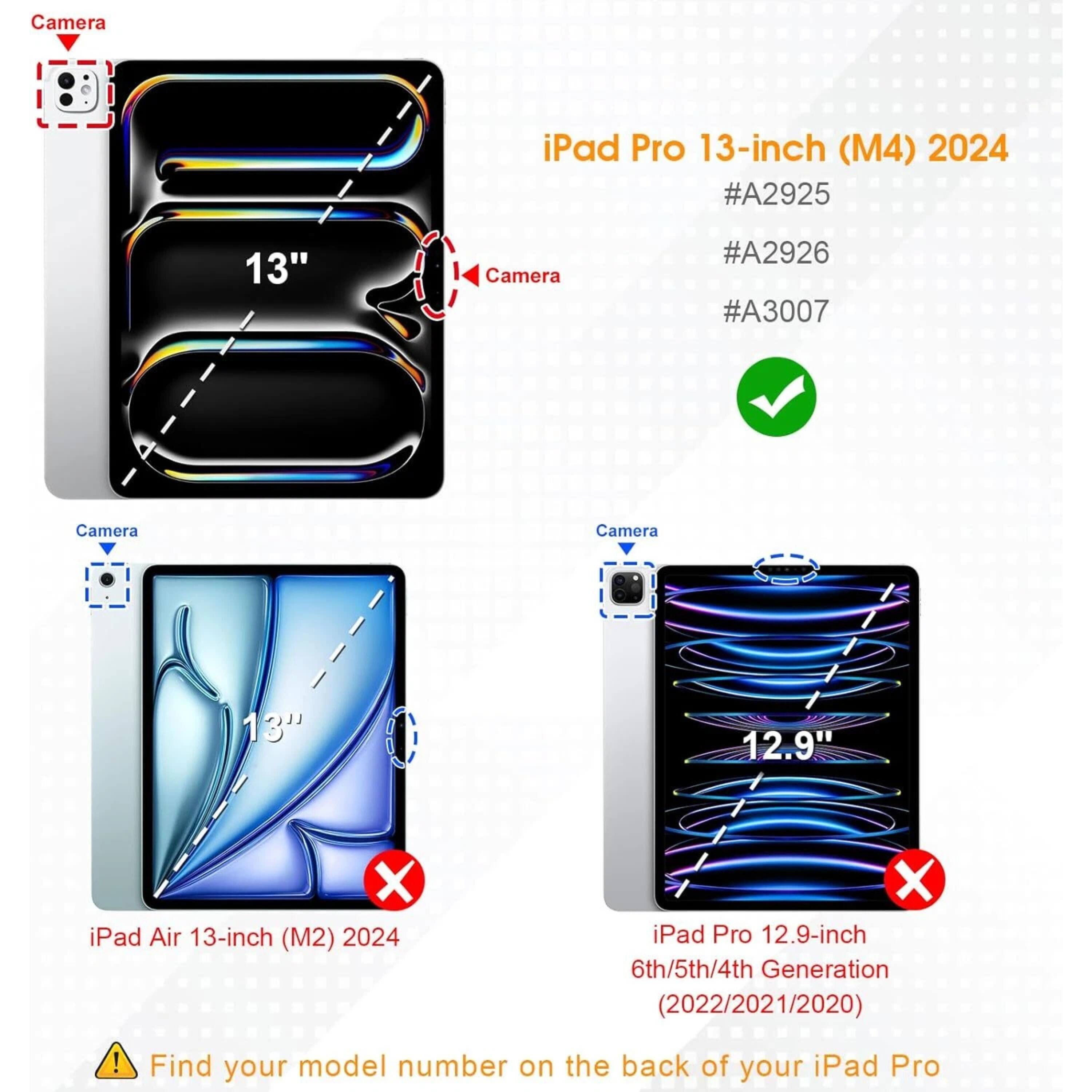 iPad Pro 13-inch (M4) 2024  
#A2925  
#A2926  
#A3007  

iPad Air 13-inch (M2) 2024  

iPad Pro 12.9-inch 6th/5th/4th Generation (2022/2021/2020)  

Find your model number on the back of your iPad Pro