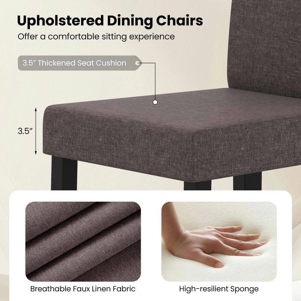 Upholstered Dining Chairs  
Offer a comfortable sitting experience  

3.5" Thickened Seat Cushion  

Breathable Faux Linen Fabric  

High-resilient Sponge