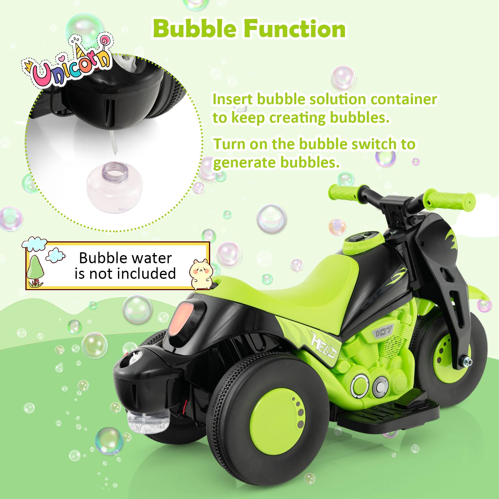 Bubble Function

Insert bubble solution container to keep creating bubbles.

Turn on the bubble switch to generate bubbles.

Bubble water is not included