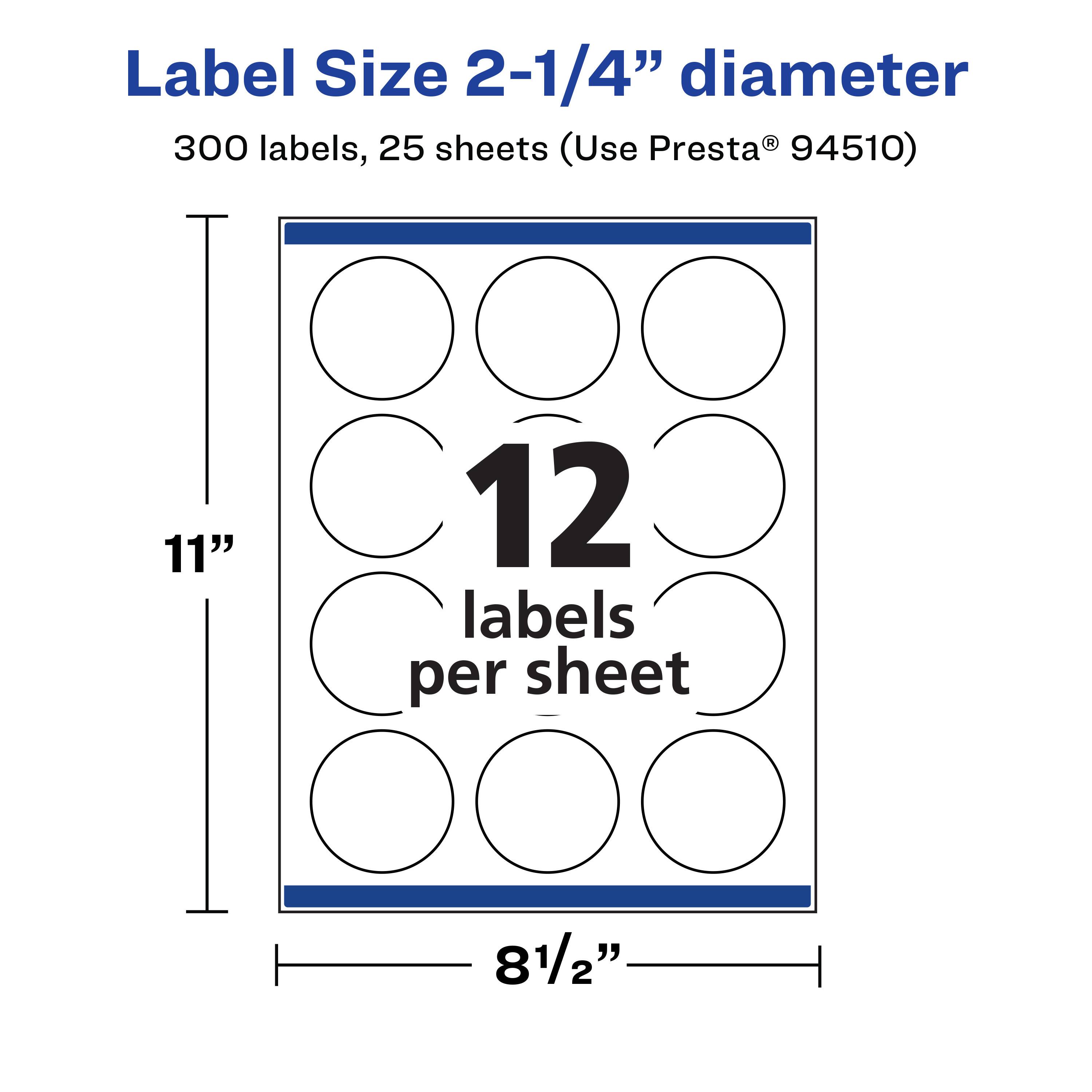 Label Size 2-1/4" diameter  
300 labels, 25 sheets (Use Presta® 94510)  
11" x 8-1/2"  
12 labels per sheet