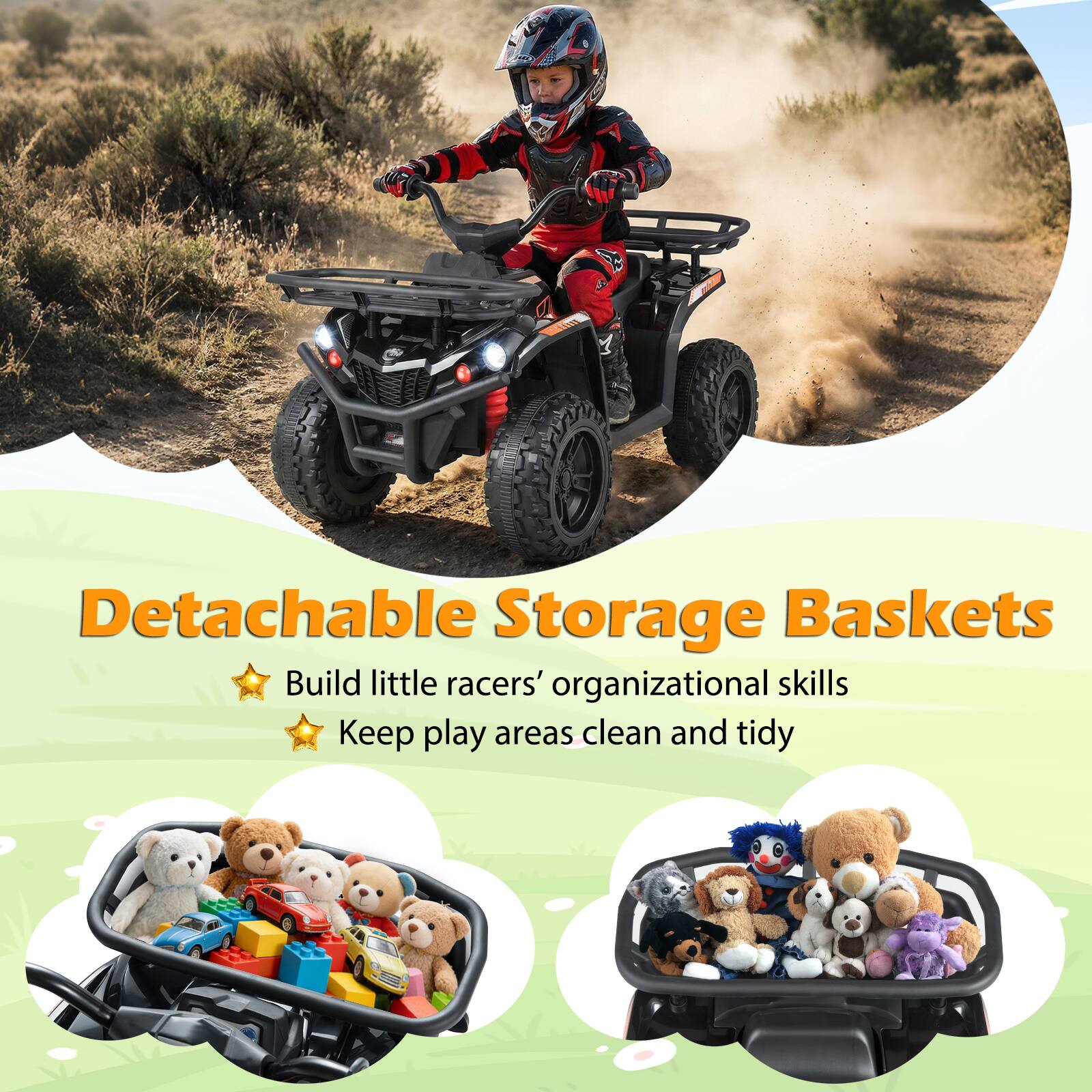 Detachable Storage Baskets  
Build little racers' organizational skills  
Keep play areas clean and tidy