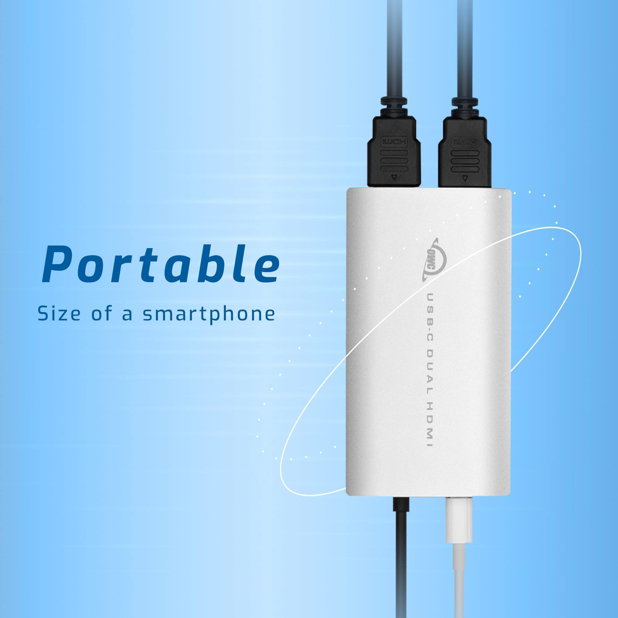 Portable  
Size of a smartphone  

USB-C DUAL HDMI