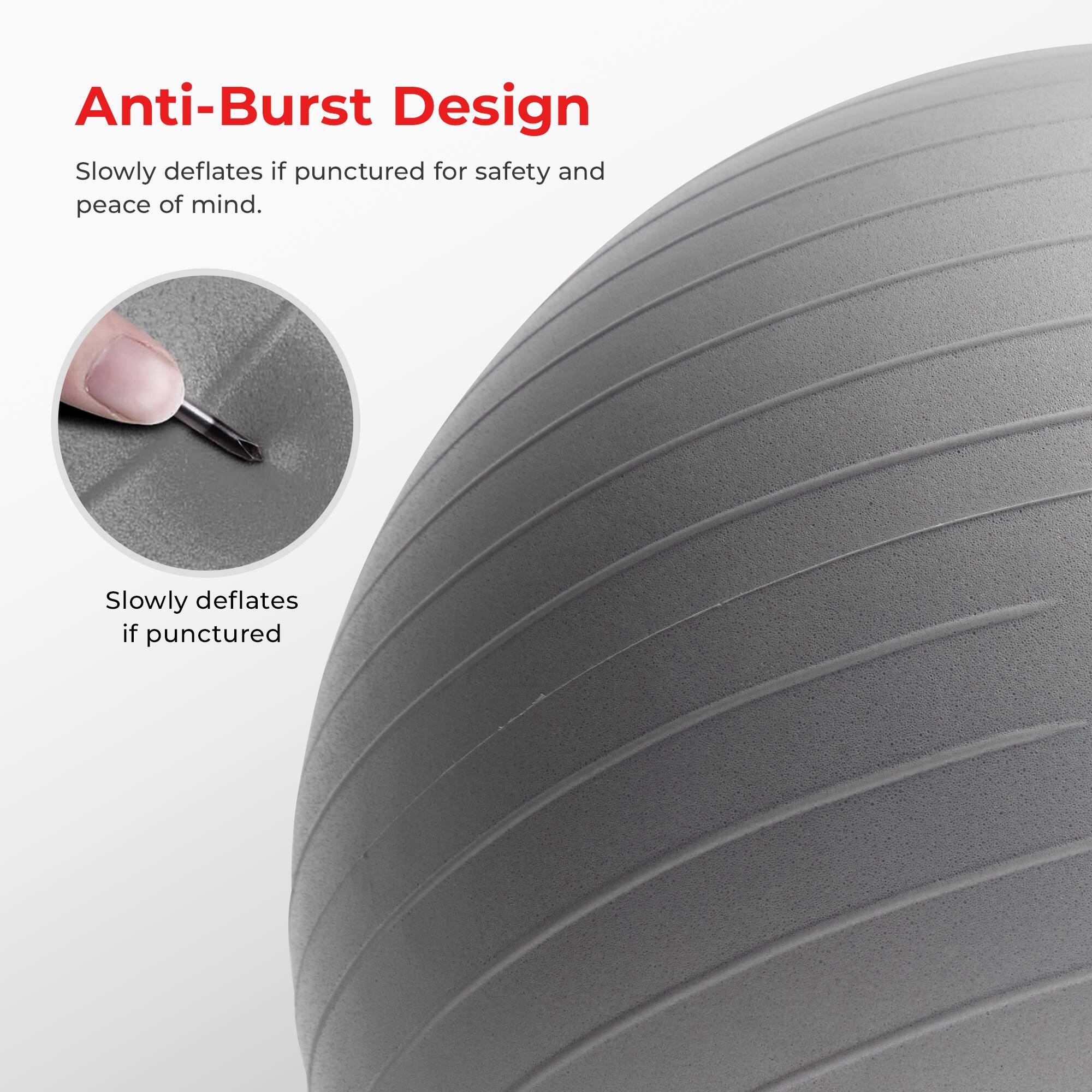 Anti-Burst Design  
Slowly deflates if punctured for safety and peace of mind.  
Slowly deflates if punctured