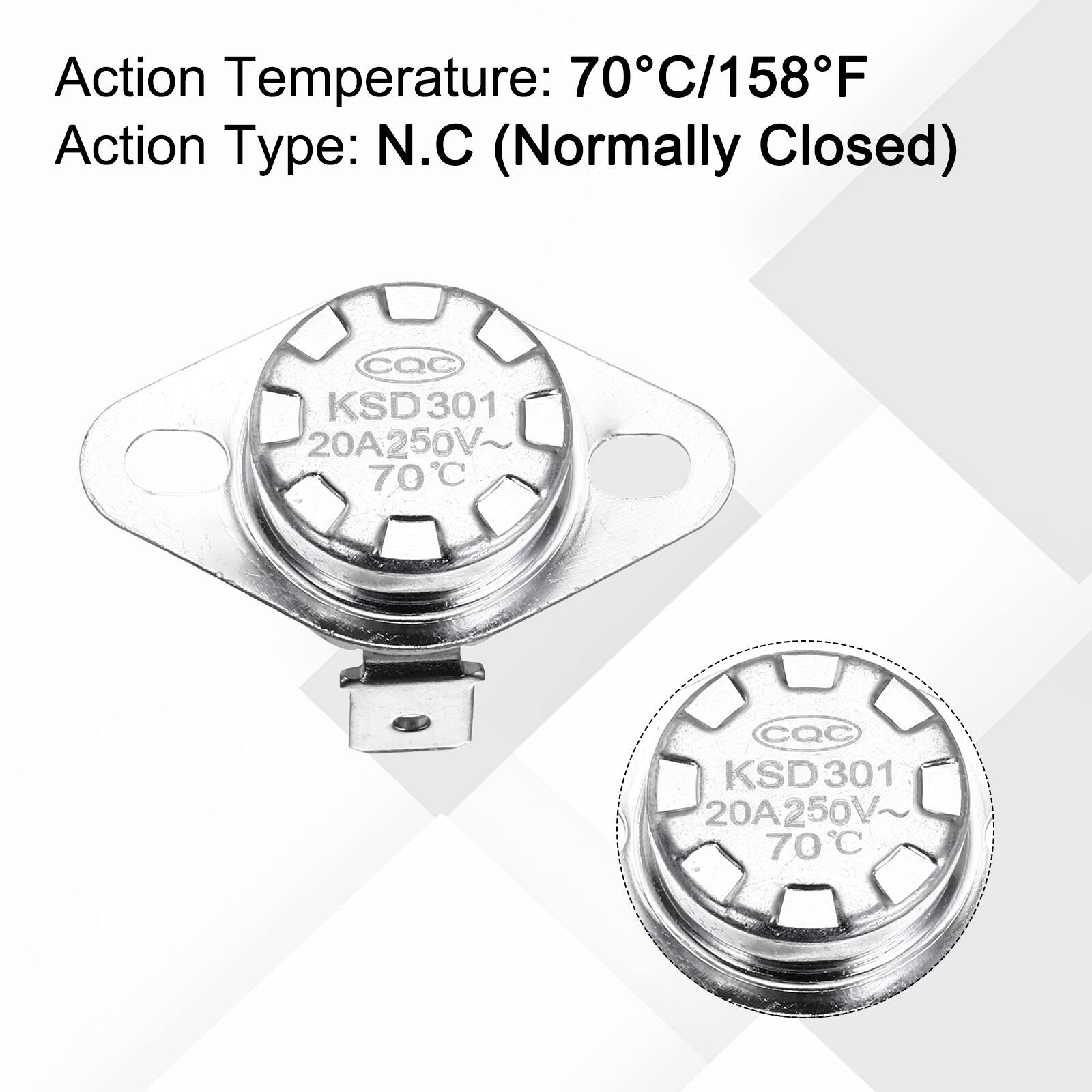 Action Temperature: 70°C/158°F  
Action Type: N.C (Normally Closed)  
CQC KSD301 20A250V~ 70°C