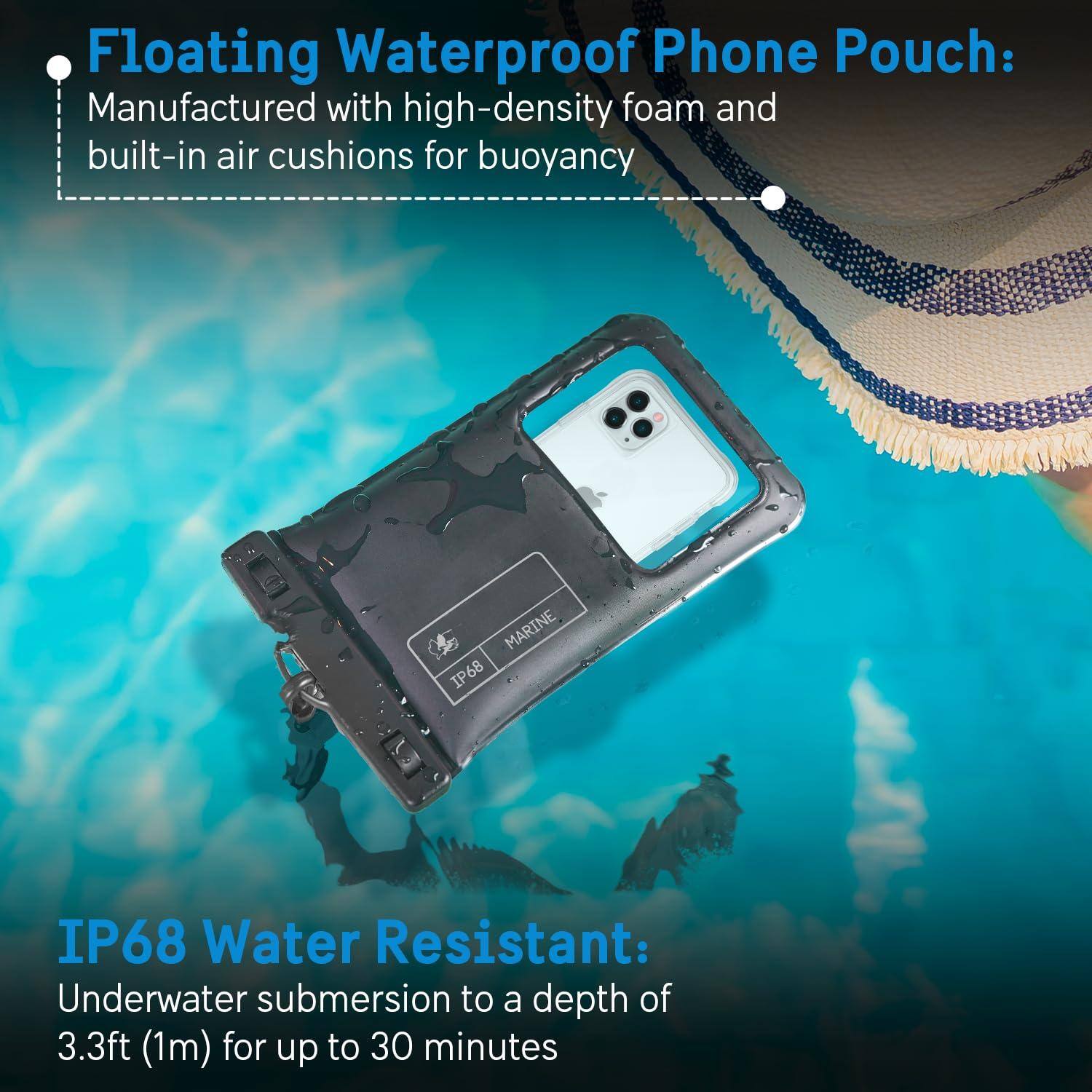 Floating Waterproof Phone Pouch:  
Manufactured with high-density foam and built-in air cushions for buoyancy  

IP68 Water Resistant:  
Underwater submersion to a depth of 3.3ft (1m) for up to 30 minutes