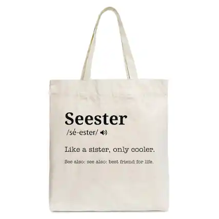 Seester /s-ester/ ) Like a sister, only cooler. See also: see also: best friend for life.