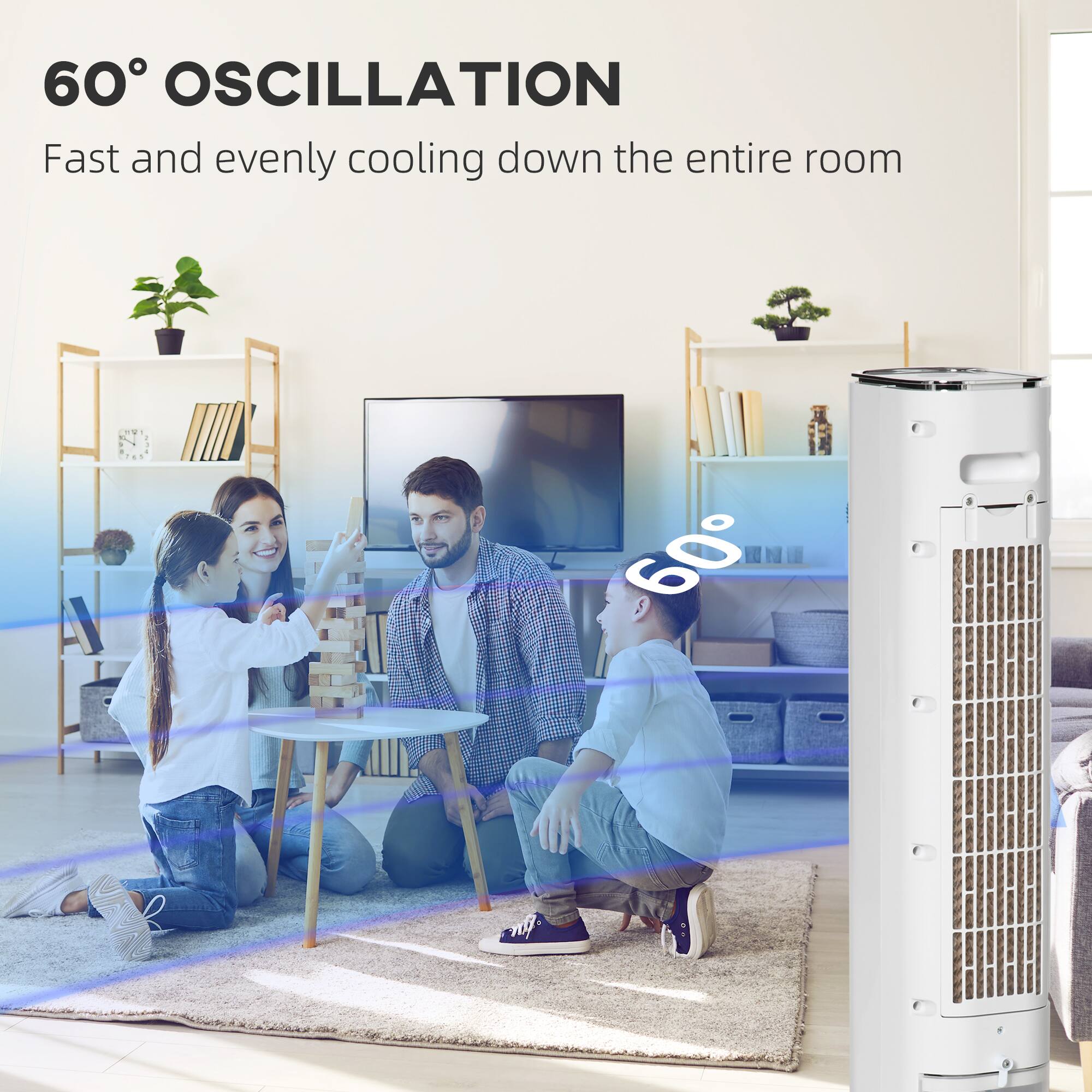 60° OSCILLATION  
Fast and evenly cooling down the entire room