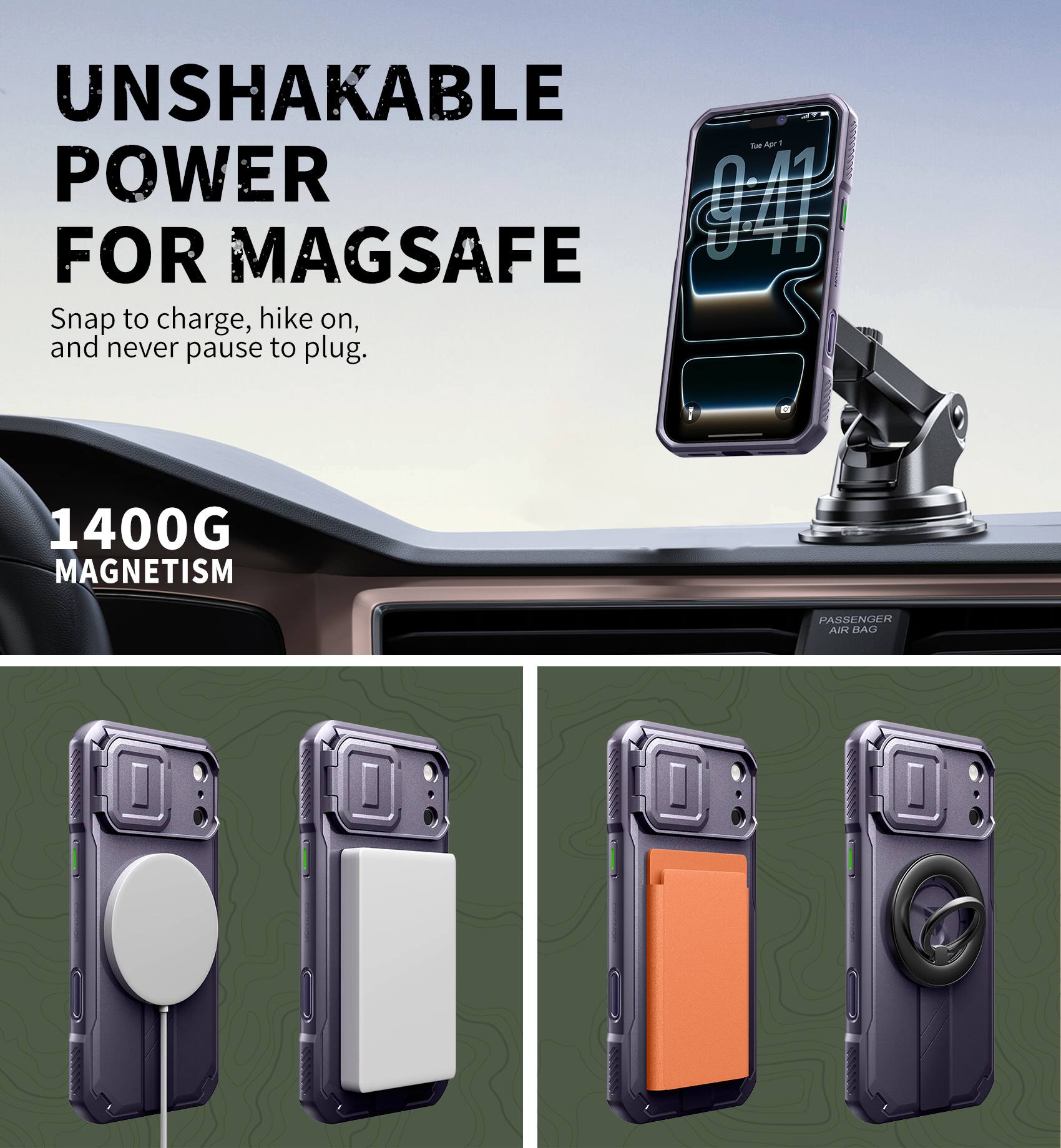 UNSHAKABLE POWER FOR MAGSAFE  
Snap to charge, hike on, and never pause to plug.  

1400G MAGNETISM  

PASSENGER AIR BAG