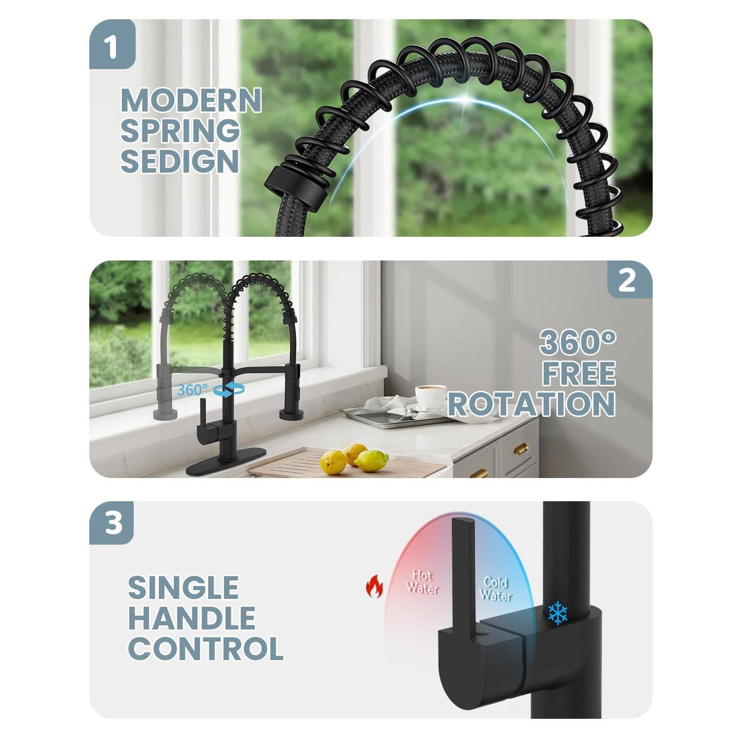 1. MODERN SPRING SEDIGN  
2. 360° FREE ROTATION  
3. SINGLE HANDLE CONTROL  
   - Hot Water  
   - Cold Water
