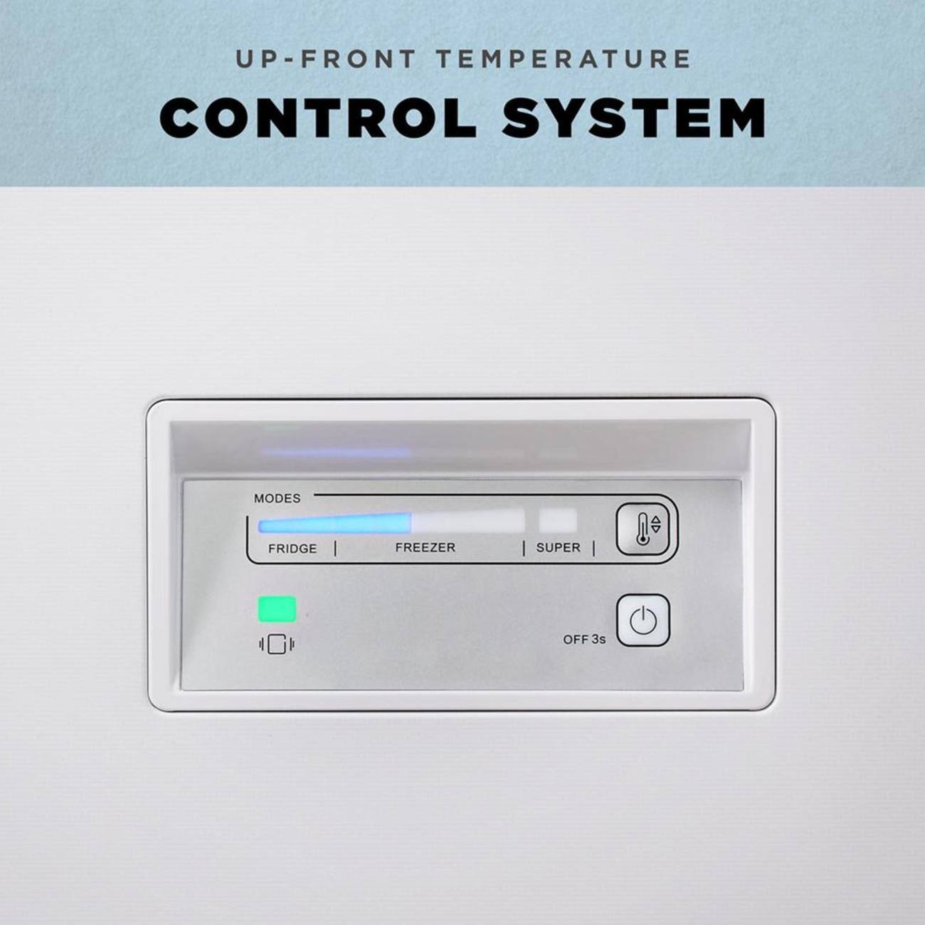 UP-FRONT TEMPERATURE CONTROL SYSTEM

MODES
FRIDGE | FREEZER | SUPER

OFF 3s