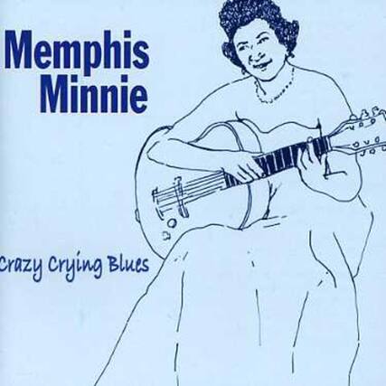 Memphis Minnie
crazy crying Blues